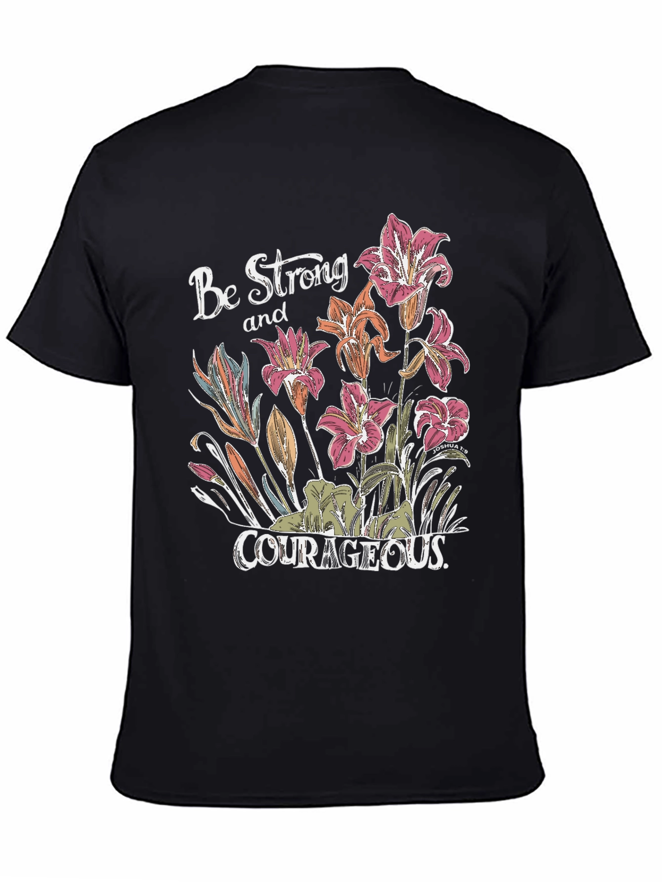 Be Strong & Courageous Floral Graphic Tee