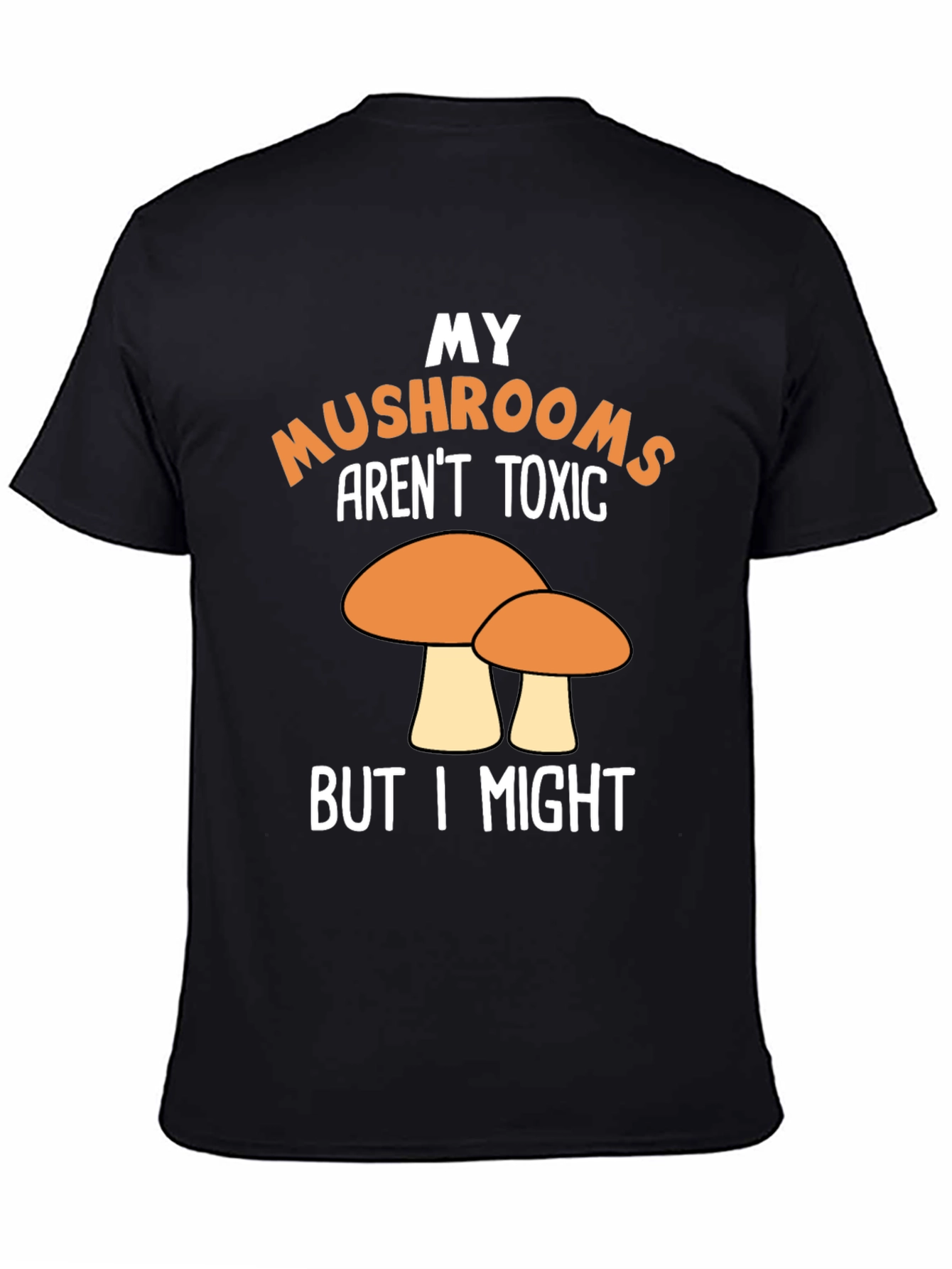 Funny Mushroom T-Shirt - My Mushrooms Arent Toxic