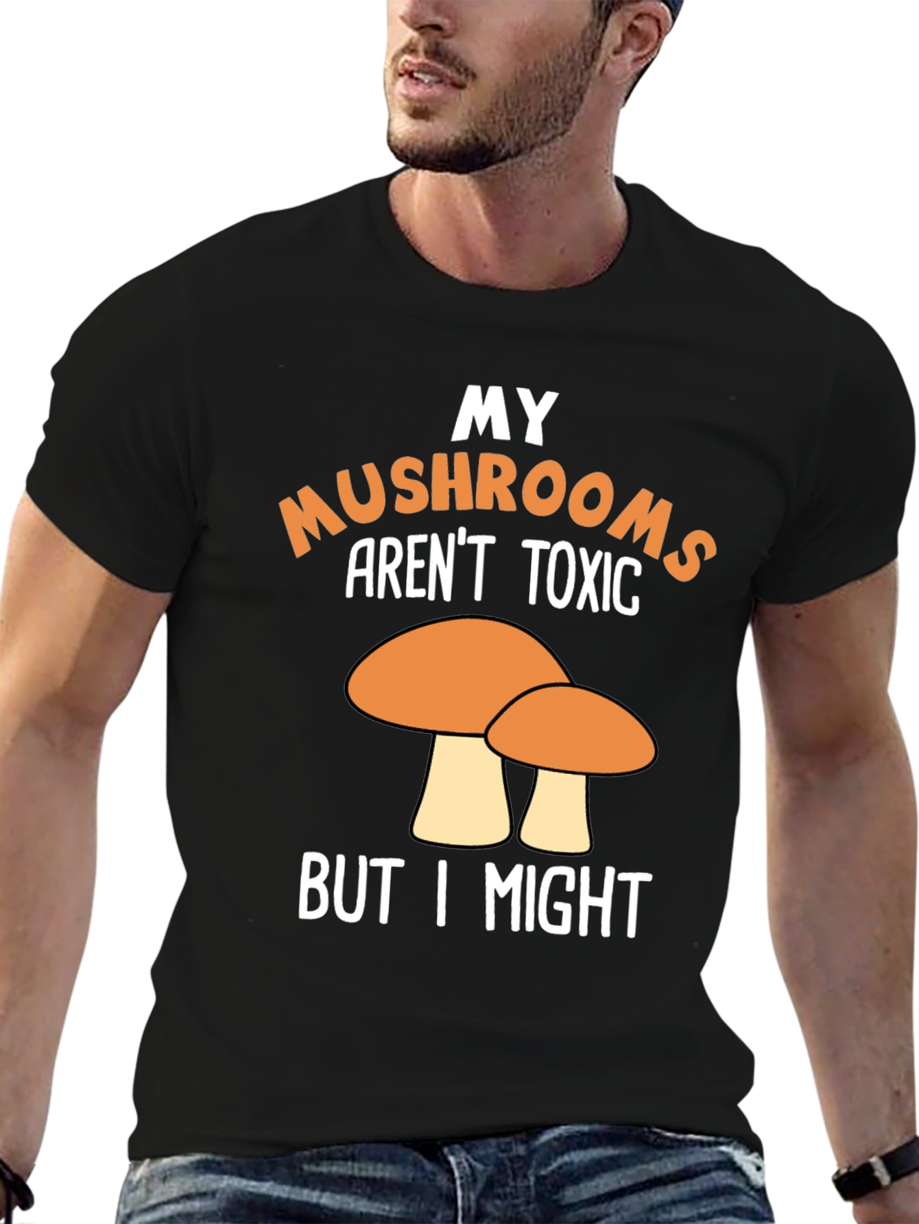 Funny Mushroom T-Shirt - My Mushrooms Arent Toxic