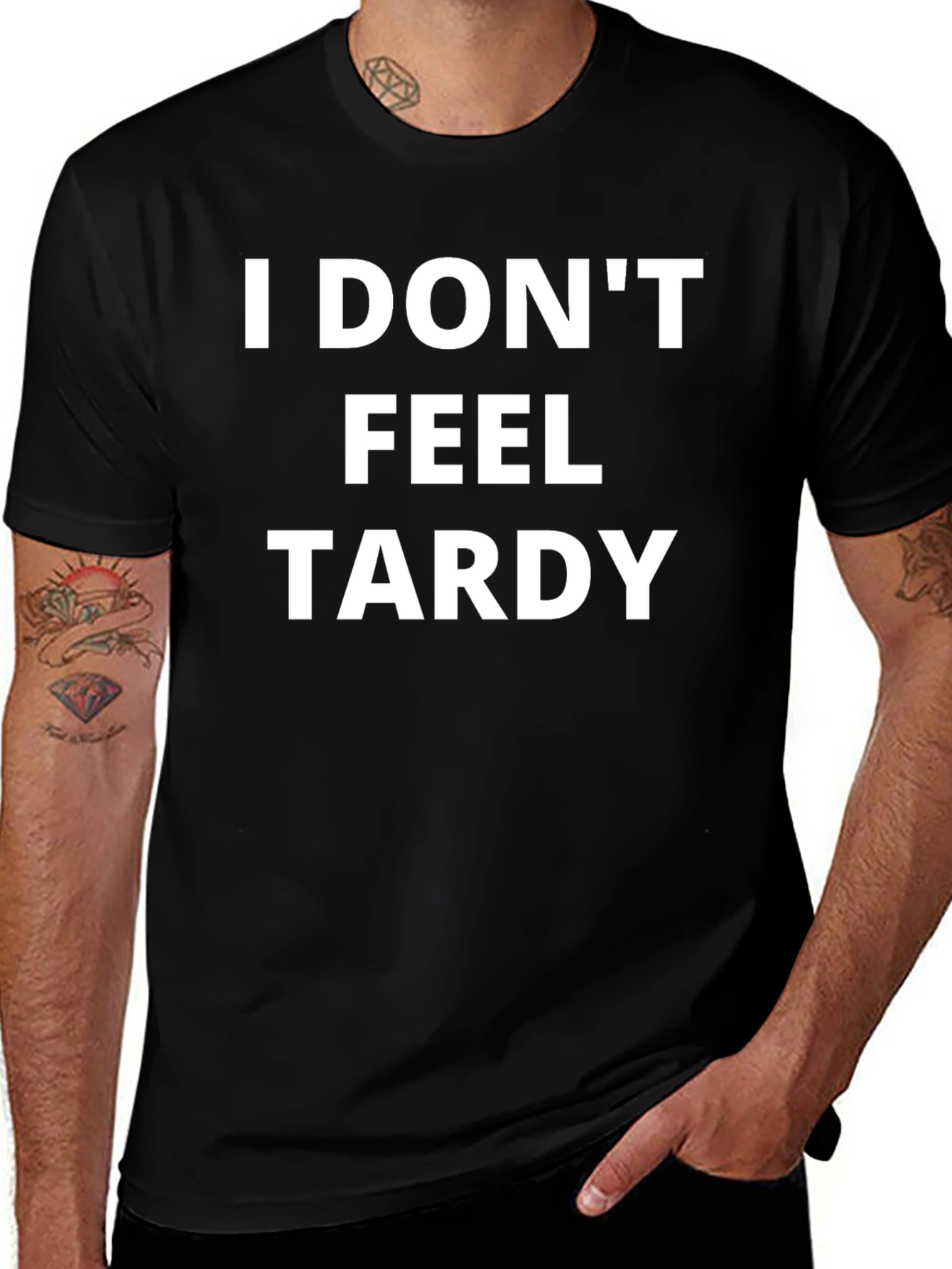 I Dont Feel Tardy T-Shirt - Funny Slogan Tee