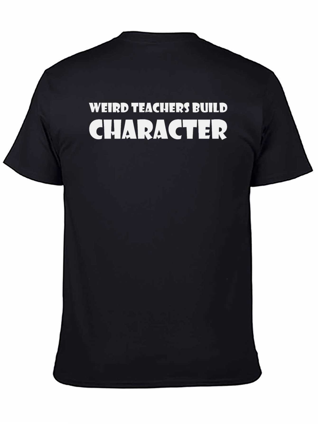 Weird Teachers Build Character Graphic T-Shirt