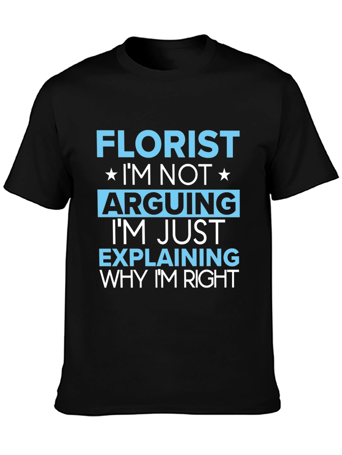 Florist Funny Arguing T-Shirt