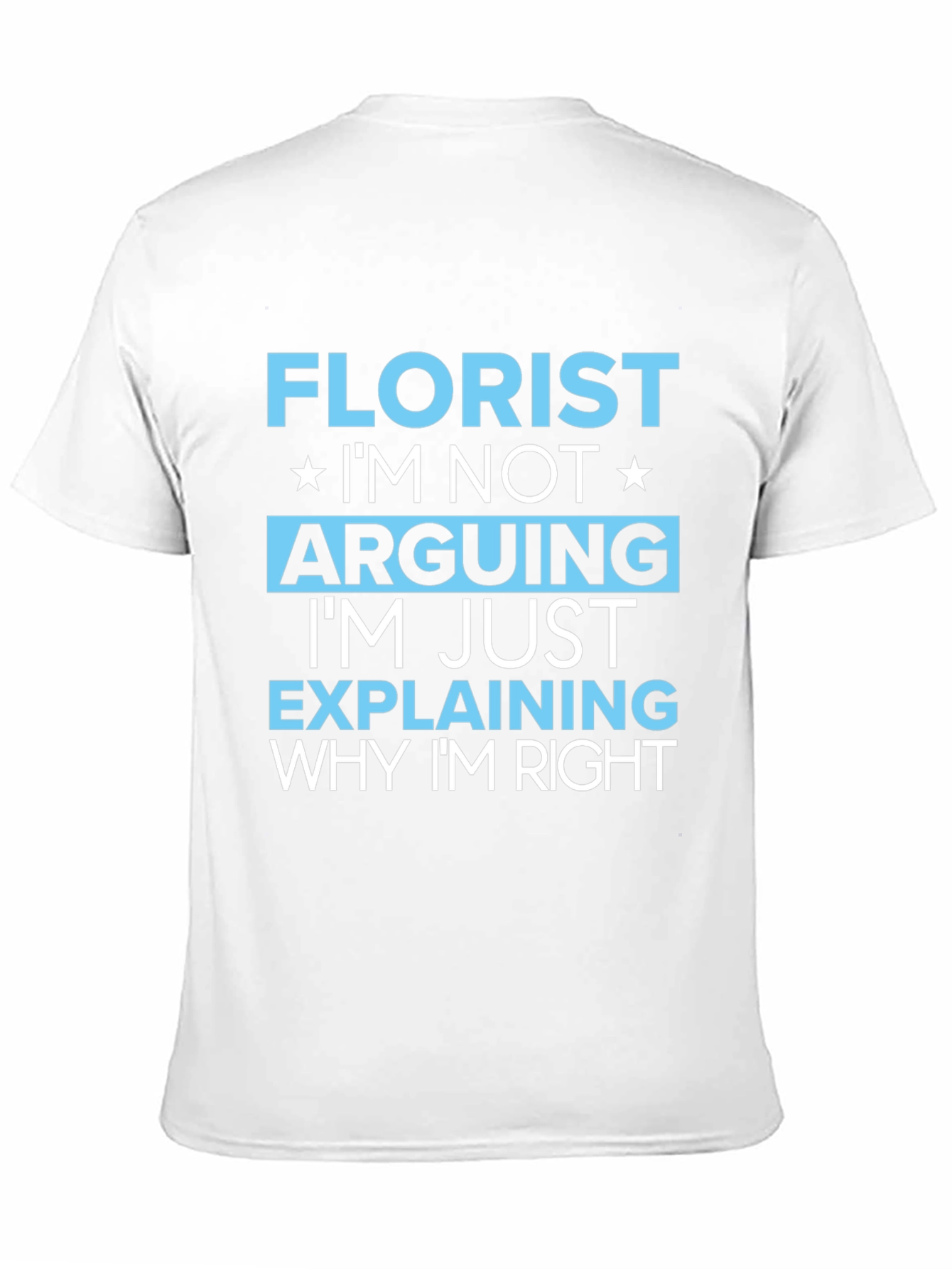 Florist Funny Arguing T-Shirt