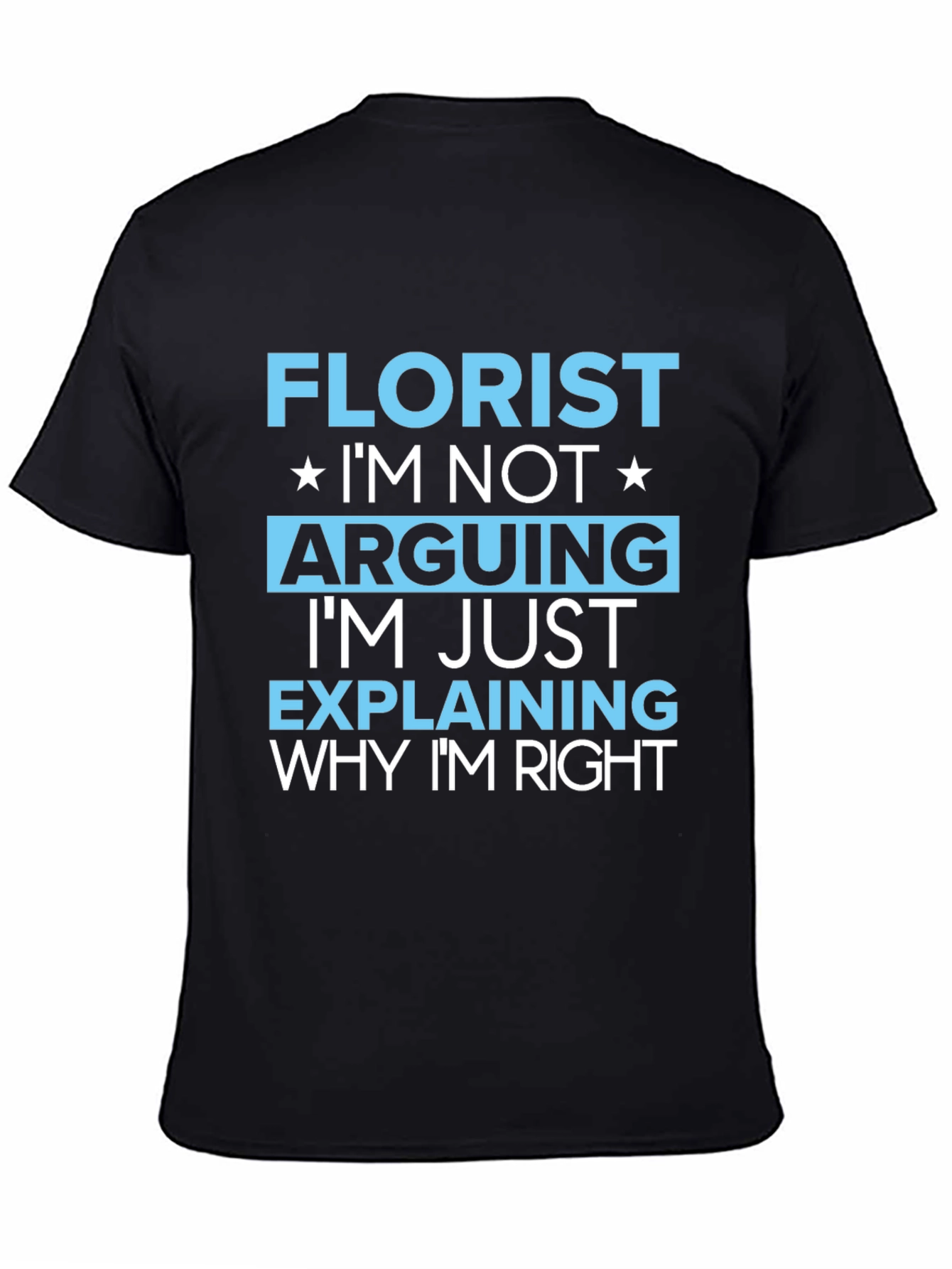 Florist Funny Arguing T-Shirt