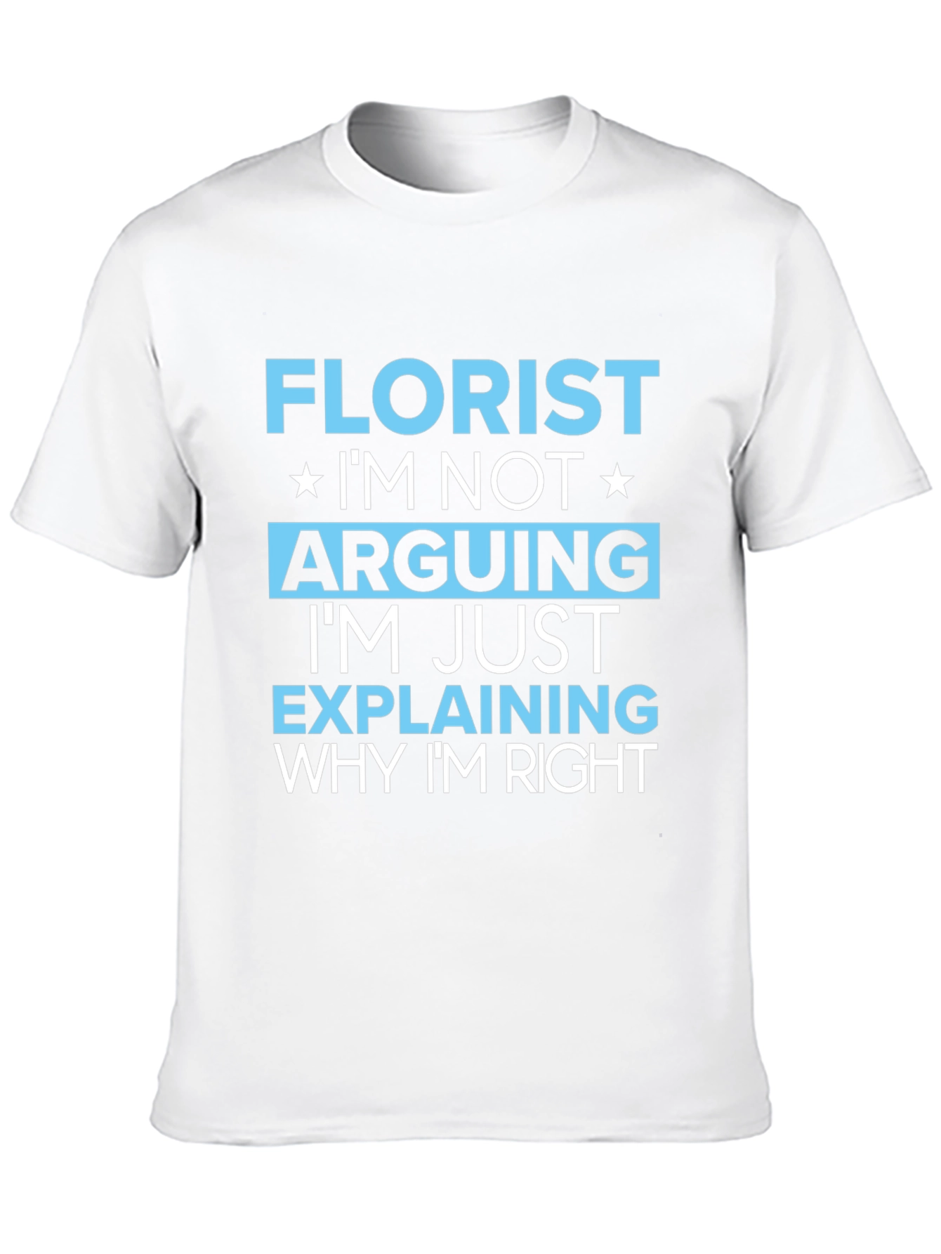 Florist Funny Arguing T-Shirt