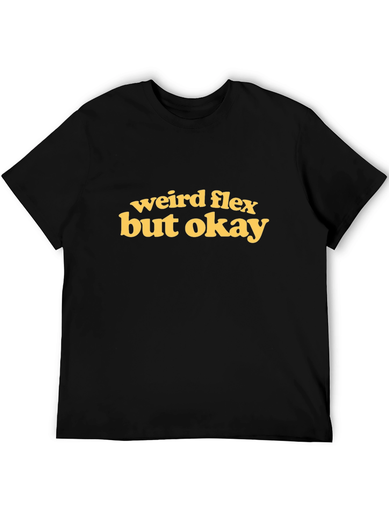 Weird Flex But Okay Graphic Tee - Mens T-Shirt