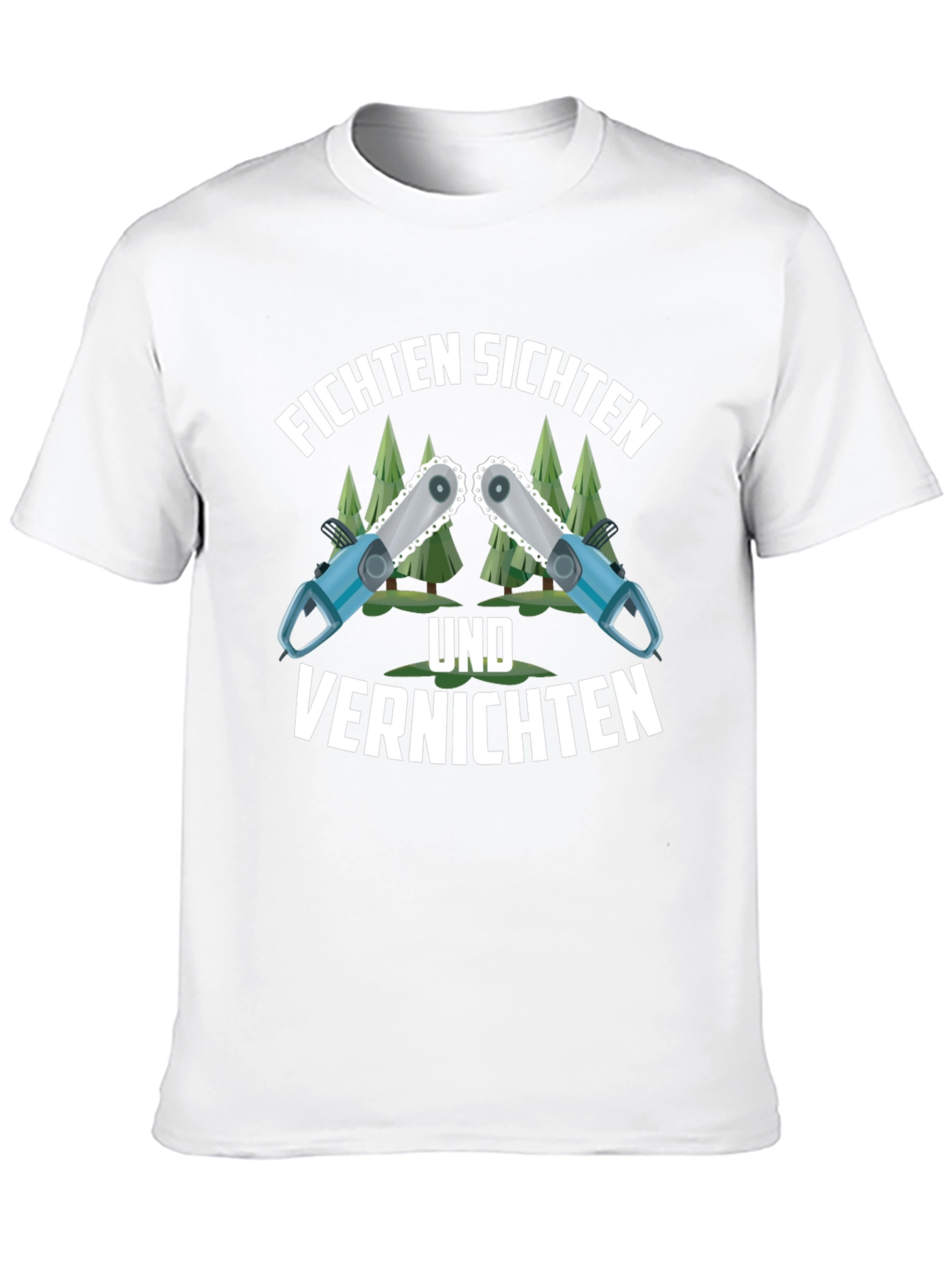 Funny Fichten Sichten Und Vernichten Chainsaw T-Shirt