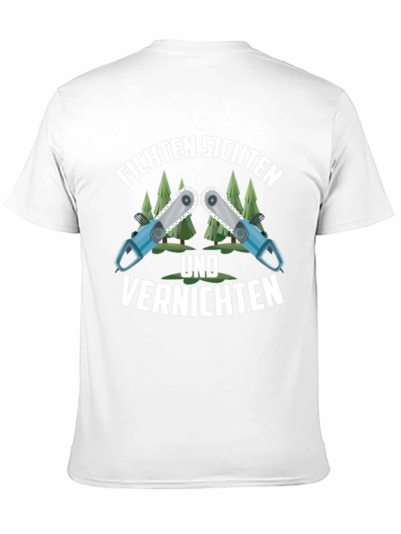 Funny Fichten Sichten Und Vernichten Chainsaw T-Shirt