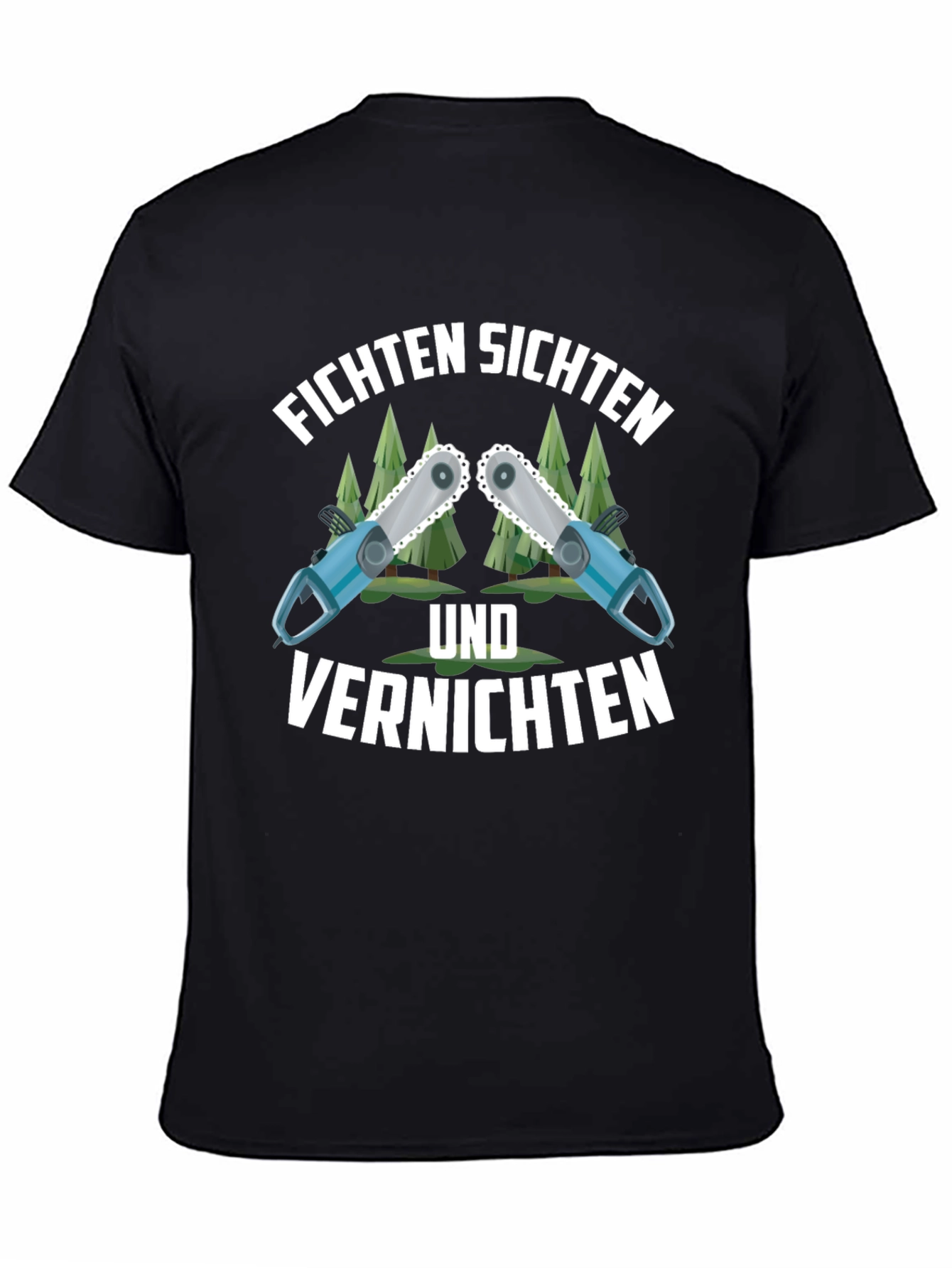 Funny Fichten Sichten Und Vernichten Chainsaw T-Shirt