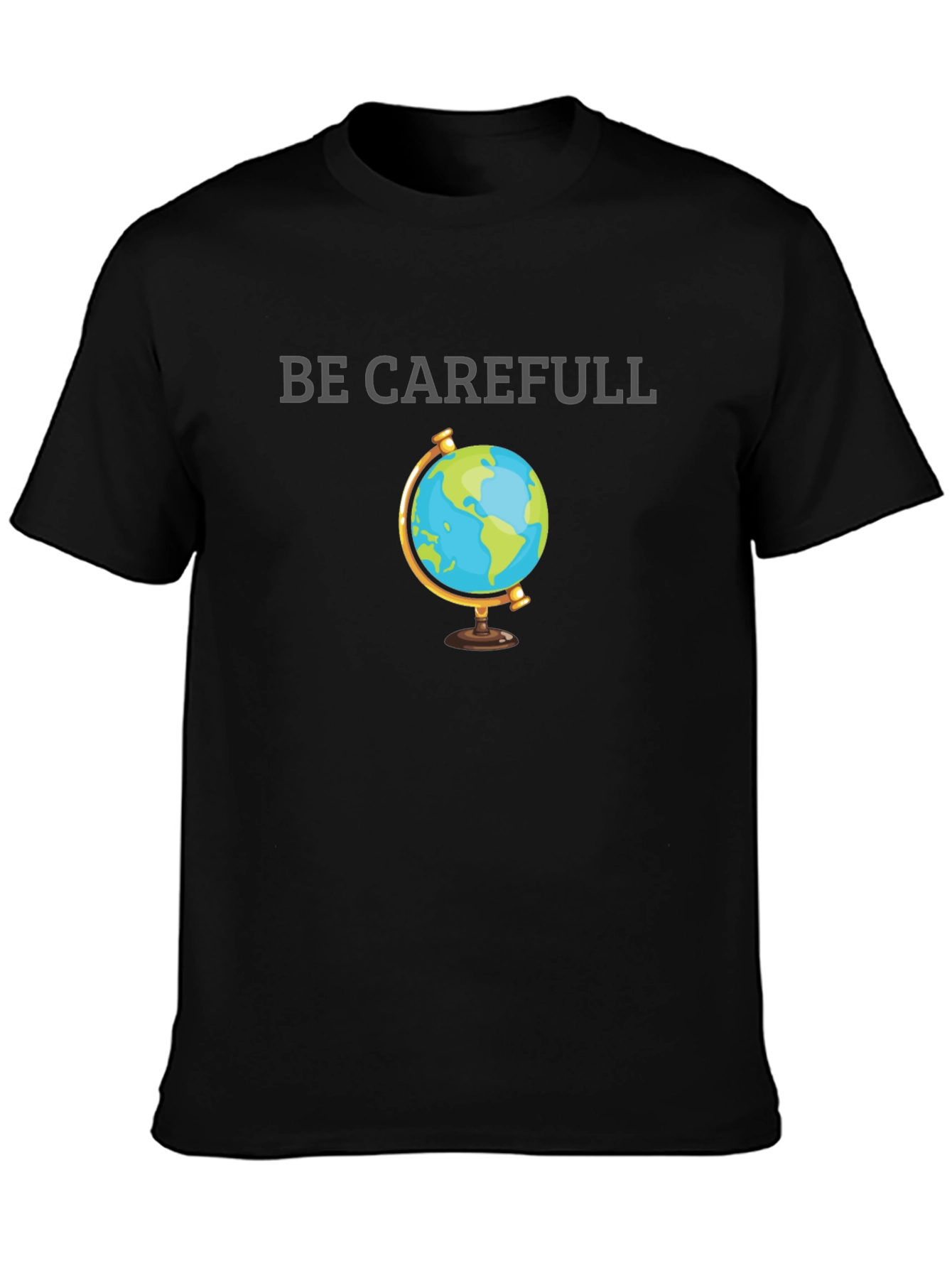 Be Carefull Earth Graphic T-Shirt