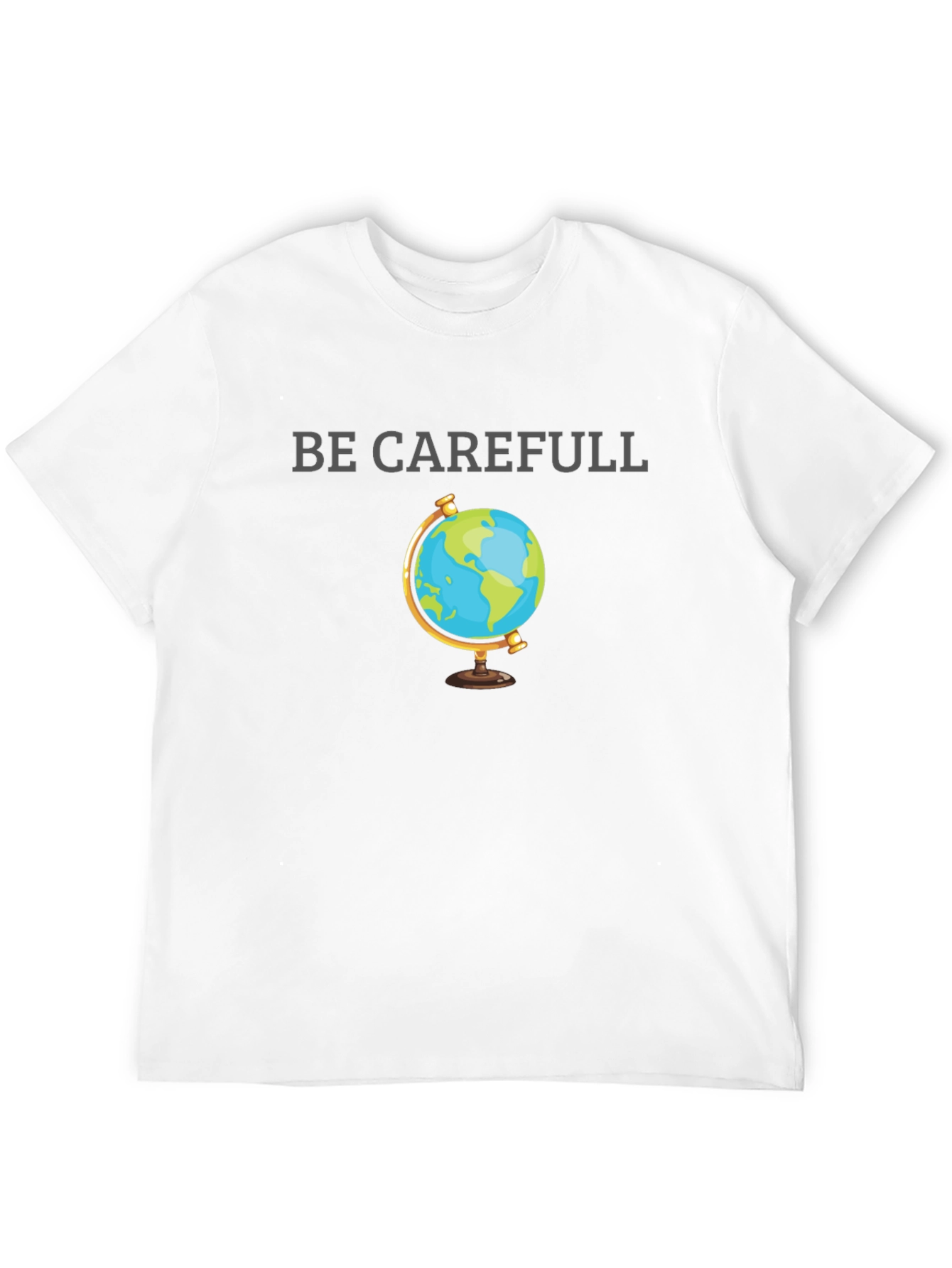 Be Carefull Earth Graphic T-Shirt