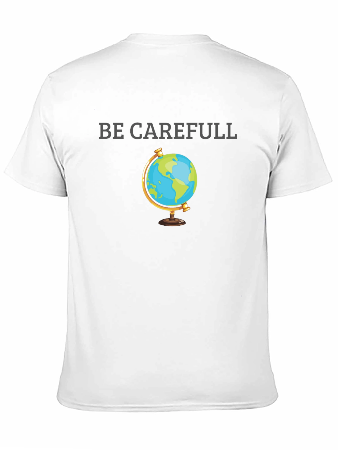 Be Carefull Earth Graphic T-Shirt
