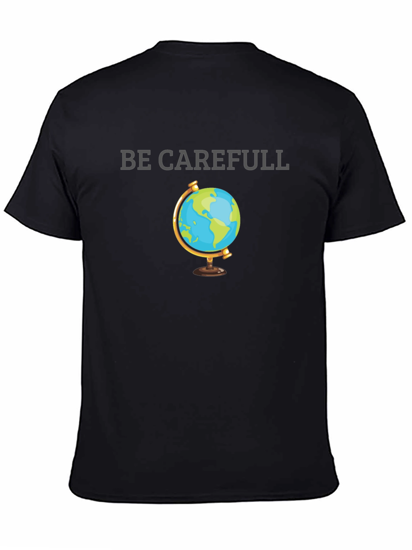 Be Carefull Earth Graphic T-Shirt