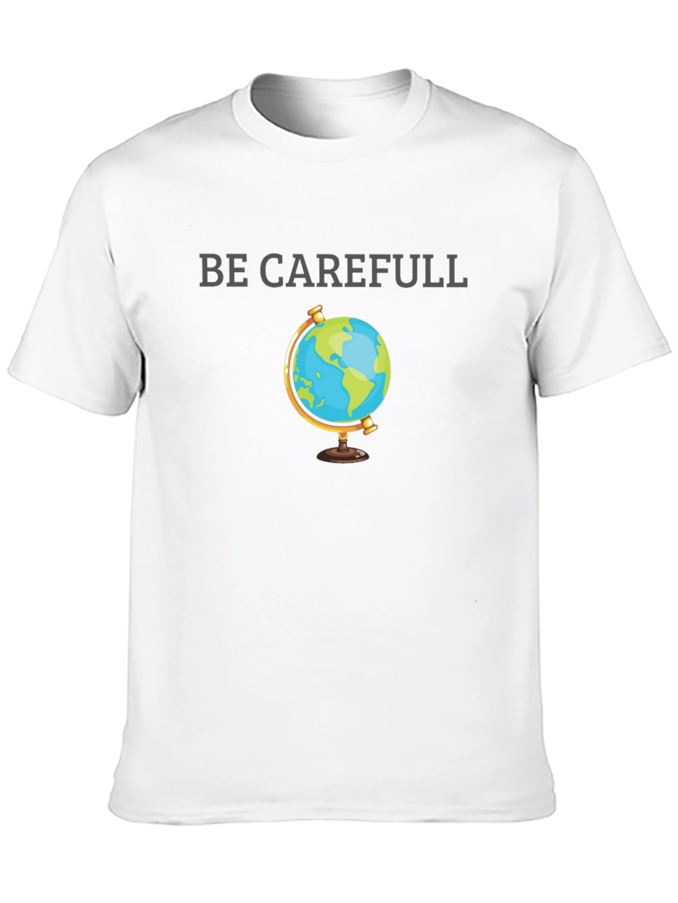 Be Carefull Earth Graphic T-Shirt