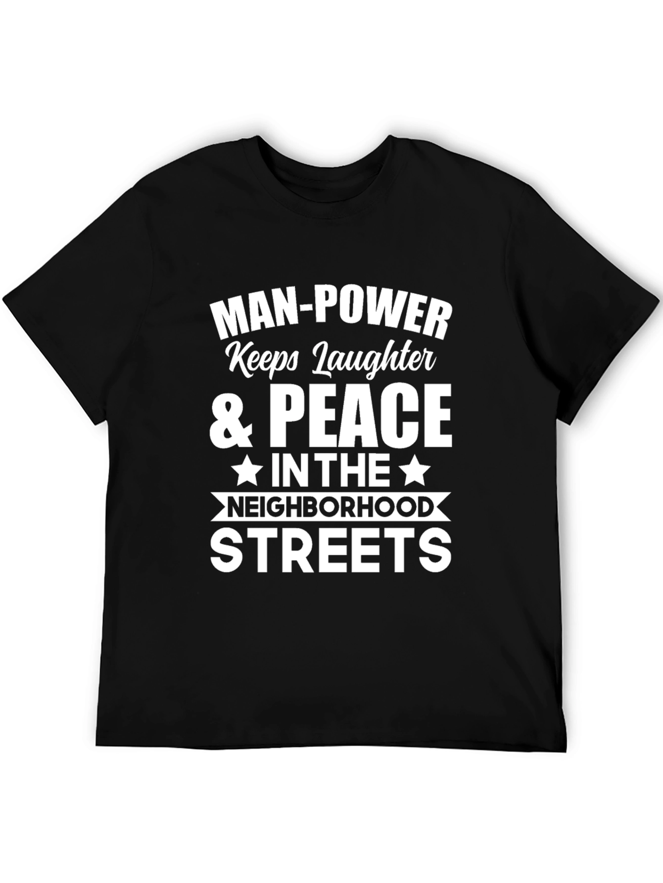 Man Power Keeps Laughter & Peace T-Shirt