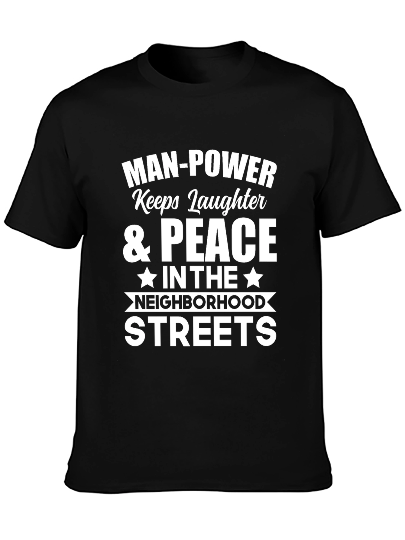 Man Power Keeps Laughter & Peace T-Shirt