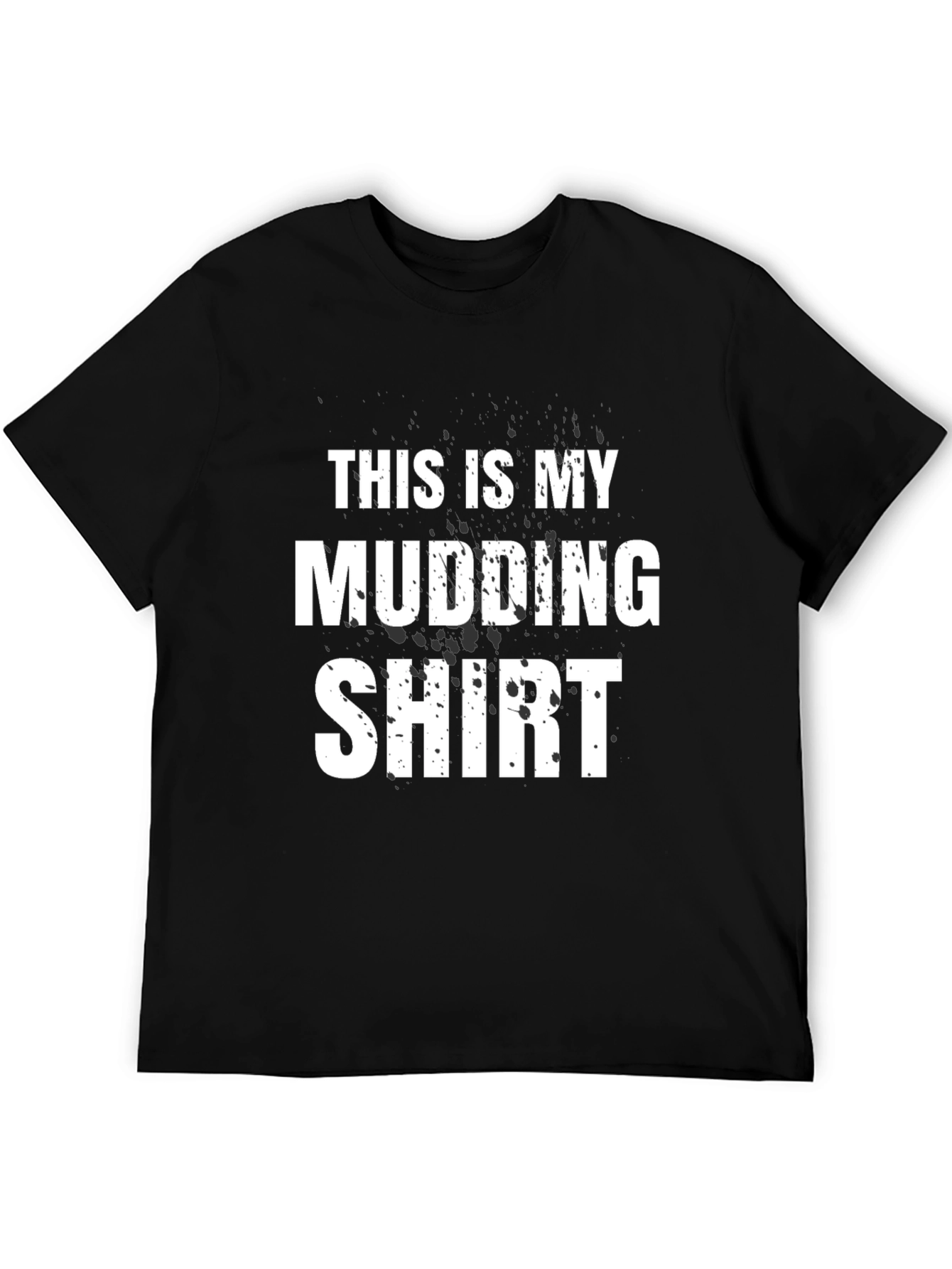 Mudding Shirt - Funny Mud Race T-Shirt