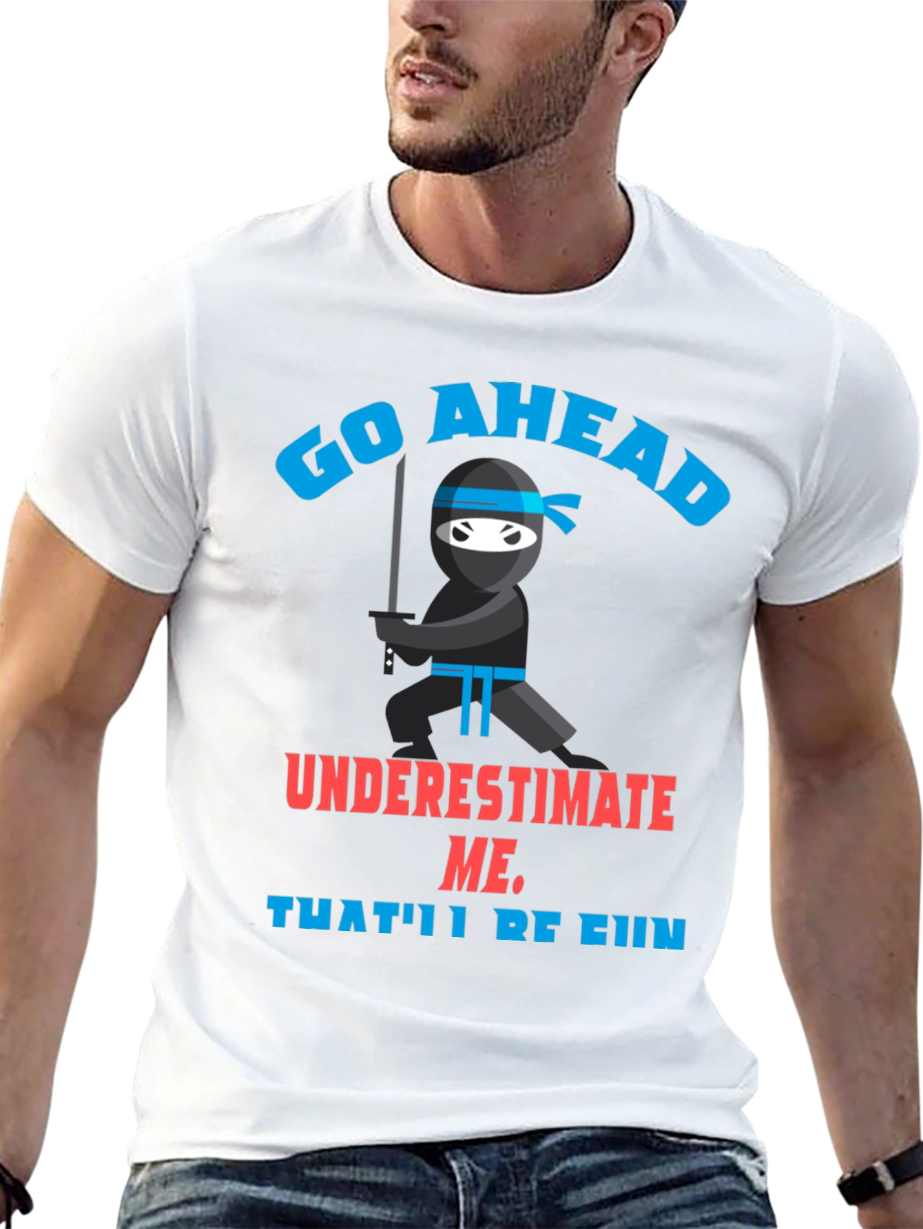 Go Ahead Ninja T-Shirt - Underestimate Me!