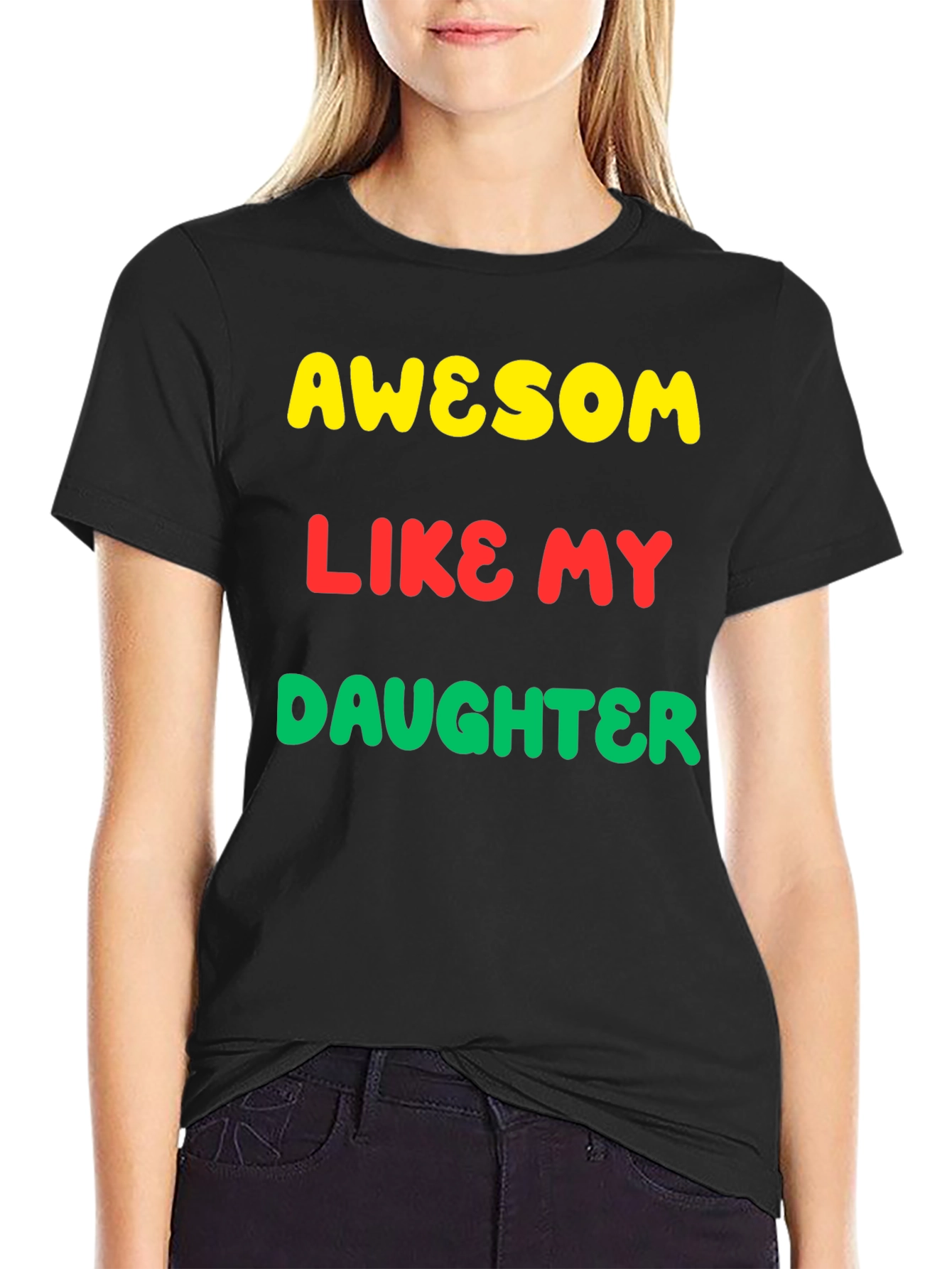 Awesome Like My Daughter Graphic Tee