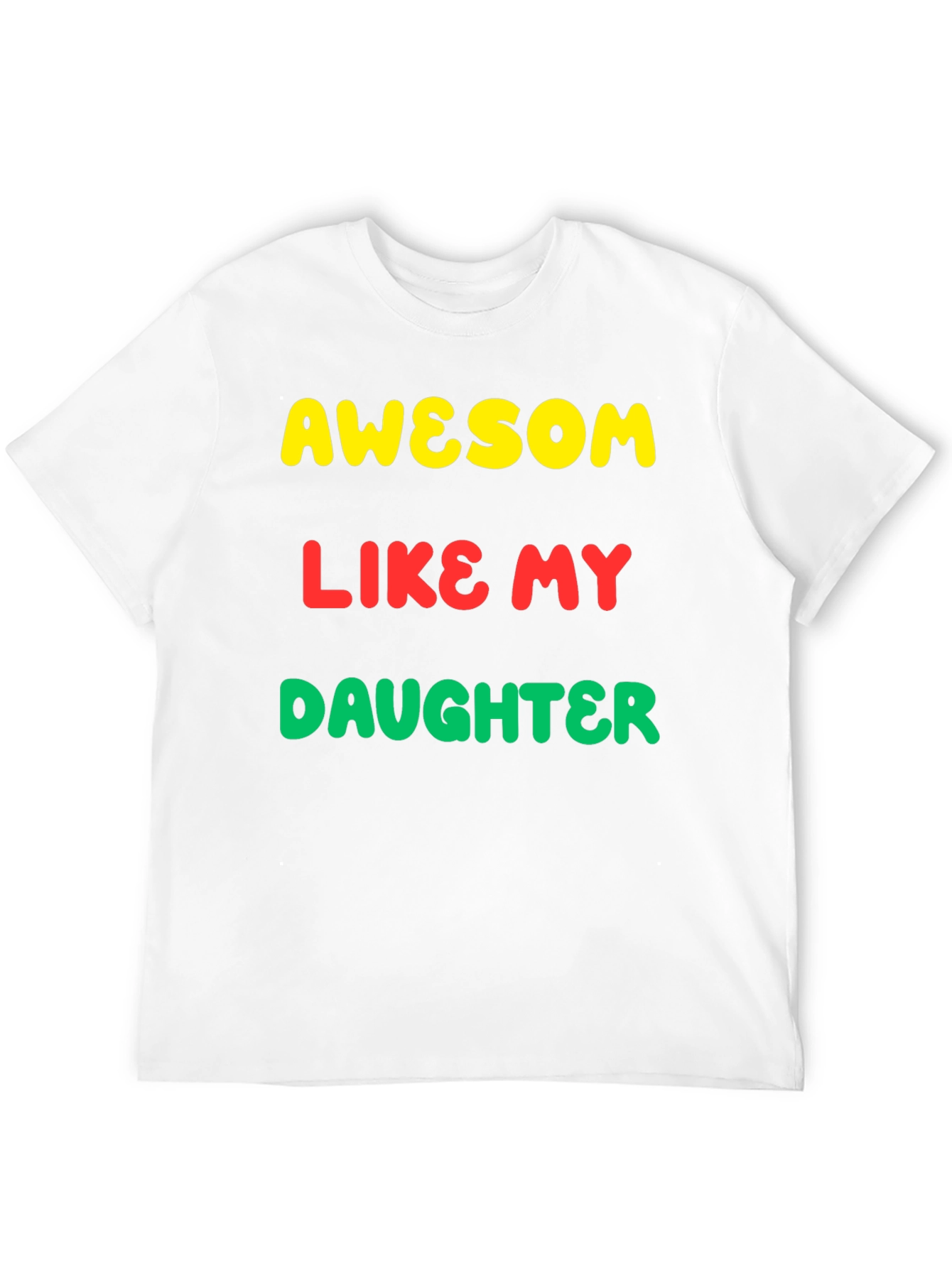 Awesome Like My Daughter Graphic Tee