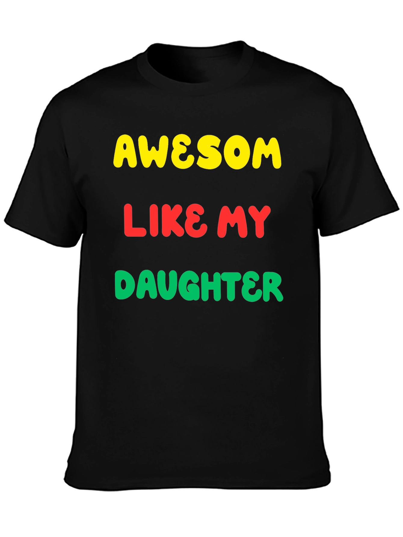 Awesome Like My Daughter Graphic Tee