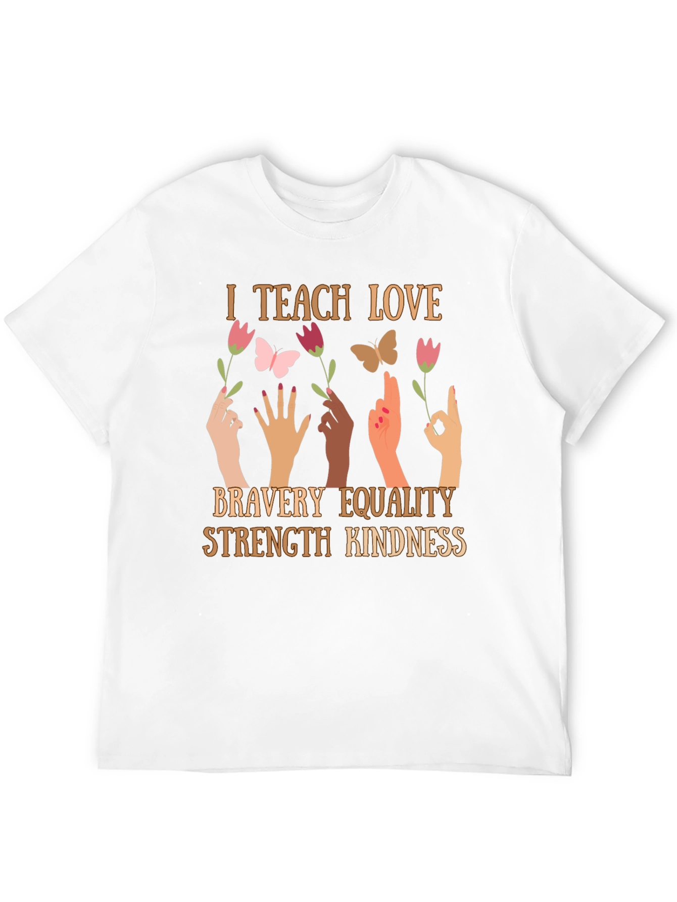 I Teach Love T-Shirt - Bravery Equality Kindness