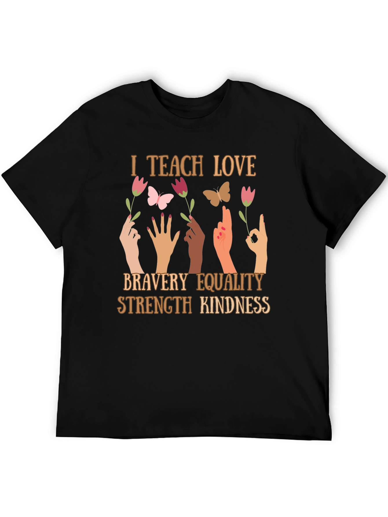 I Teach Love T-Shirt - Bravery Equality Kindness