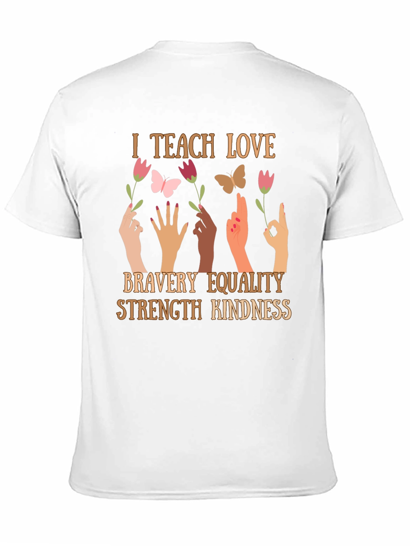 I Teach Love T-Shirt - Bravery Equality Kindness