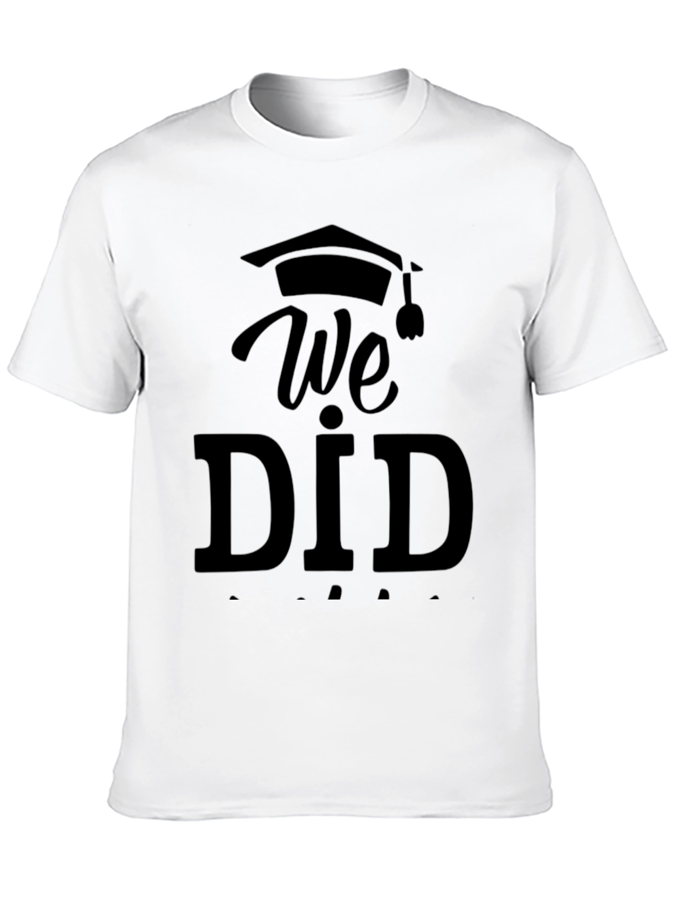 We Did It Graduation T-Shirt