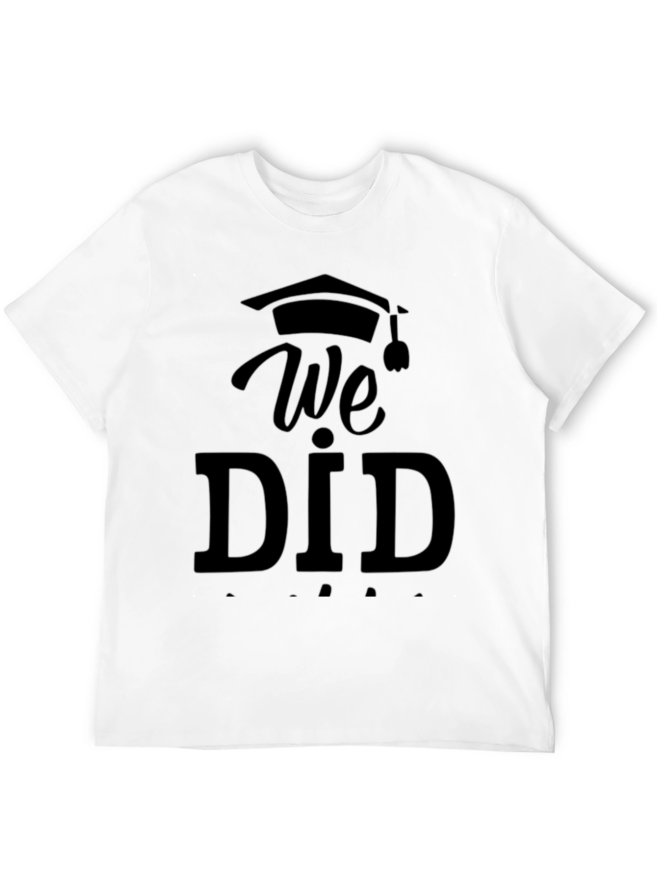 We Did It Graduation T-Shirt