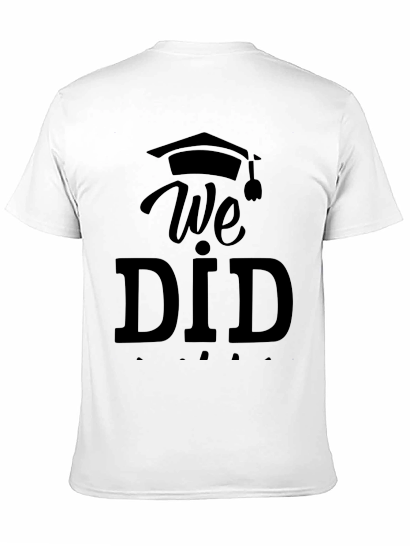 We Did It Graduation T-Shirt