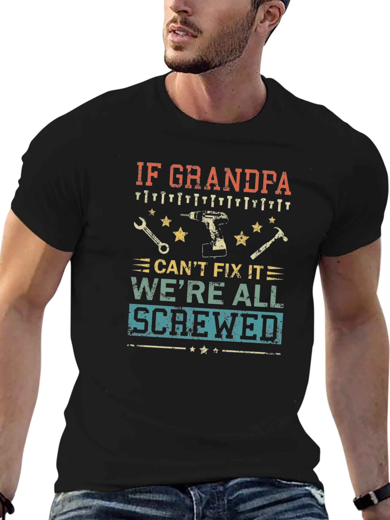 Grandpa Fix-It T-Shirt: If He Cant Were Screwed!