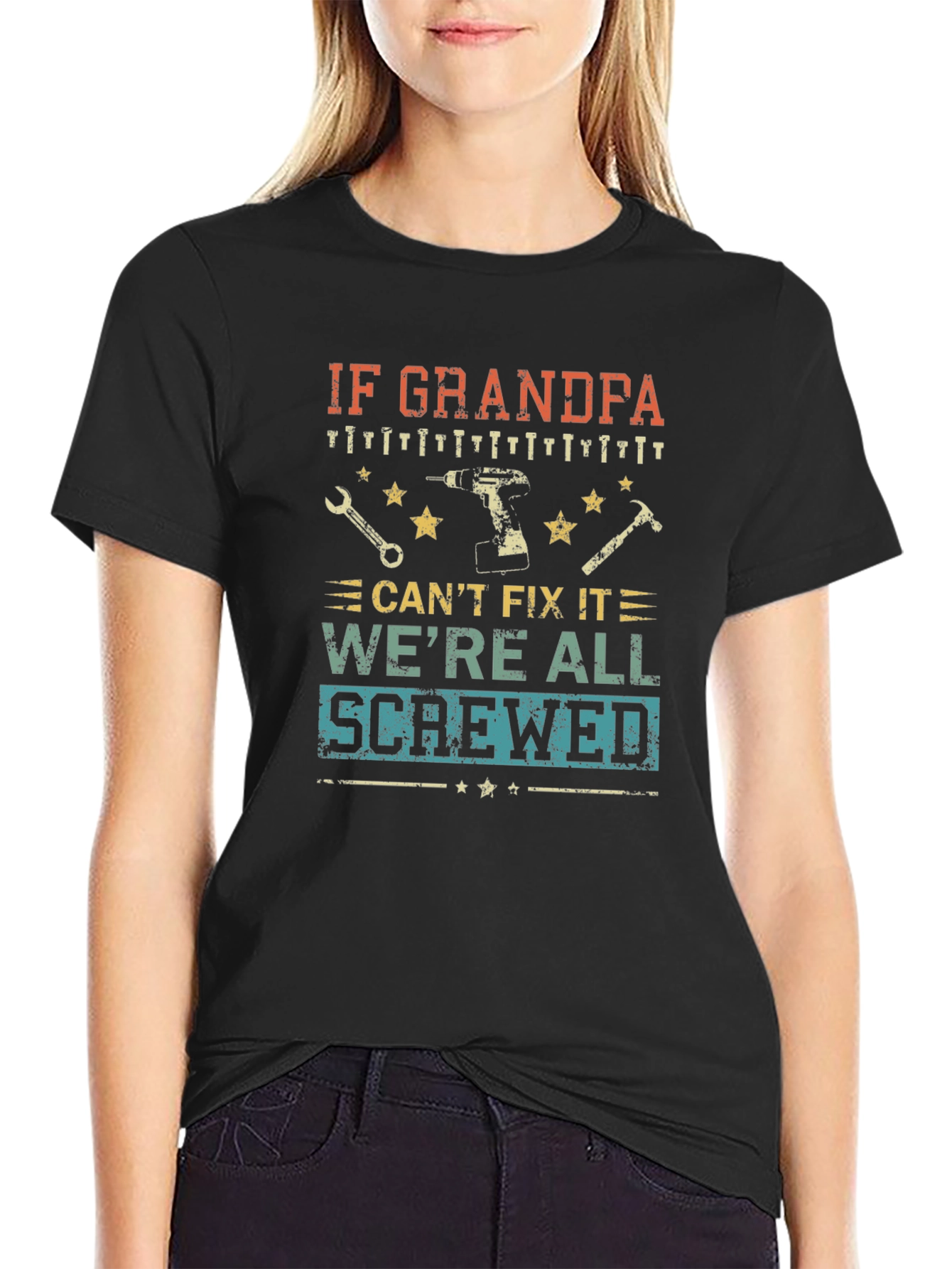 Grandpa Fix-It T-Shirt: If He Cant Were Screwed!
