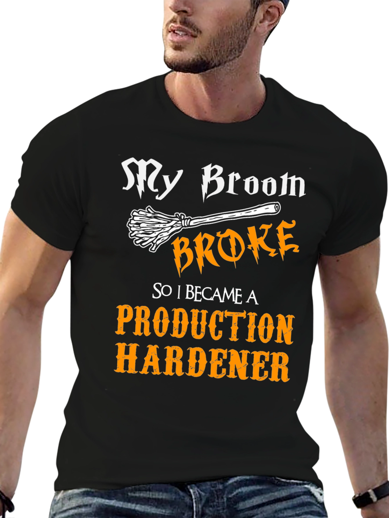 Production Hardener T-Shirt - My Broom Broke