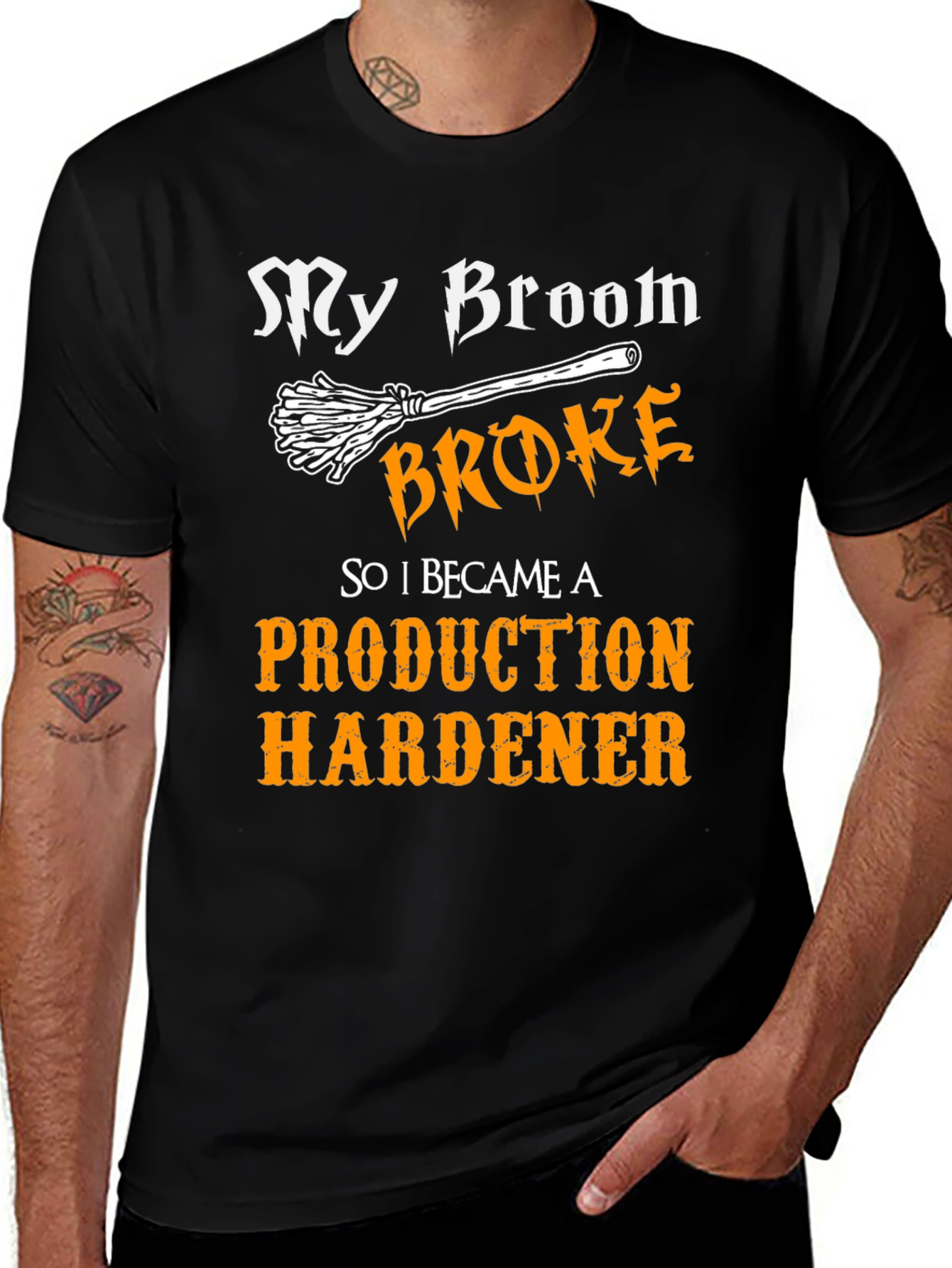 Production Hardener T-Shirt - My Broom Broke