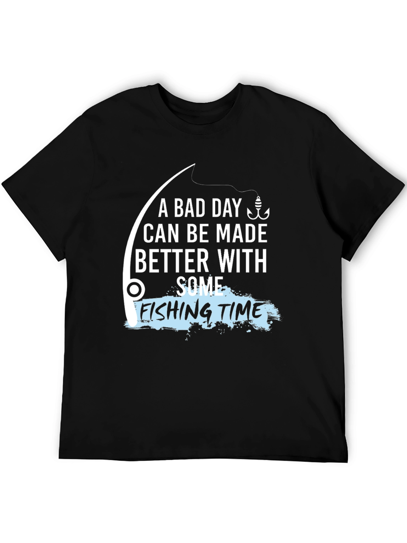 Fishing Time T-Shirt - A Bad Day Made Better