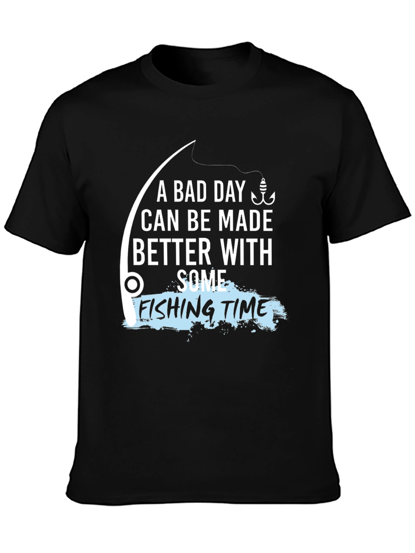 Fishing Time T-Shirt - A Bad Day Made Better