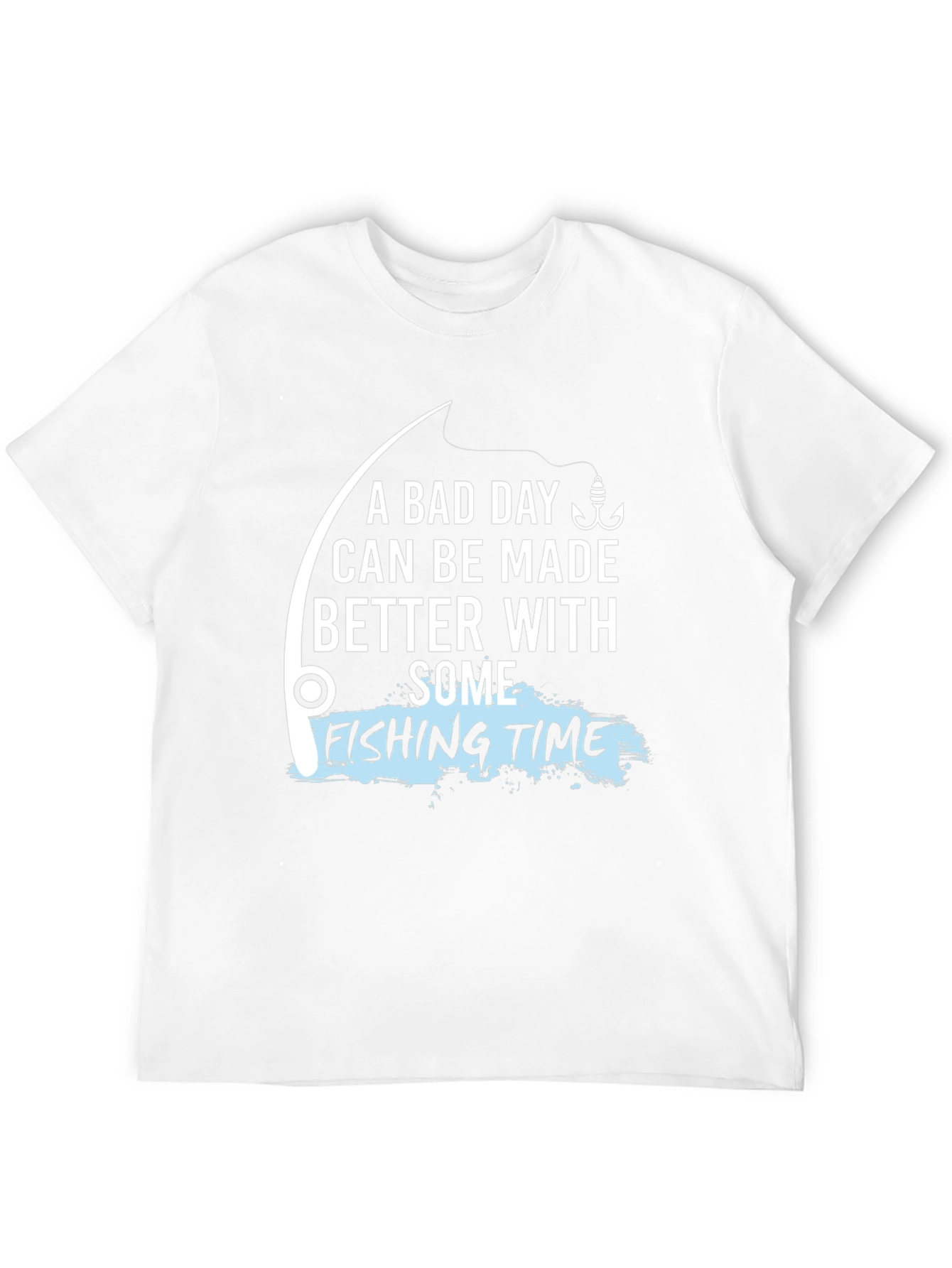 Fishing Time T-Shirt - A Bad Day Made Better