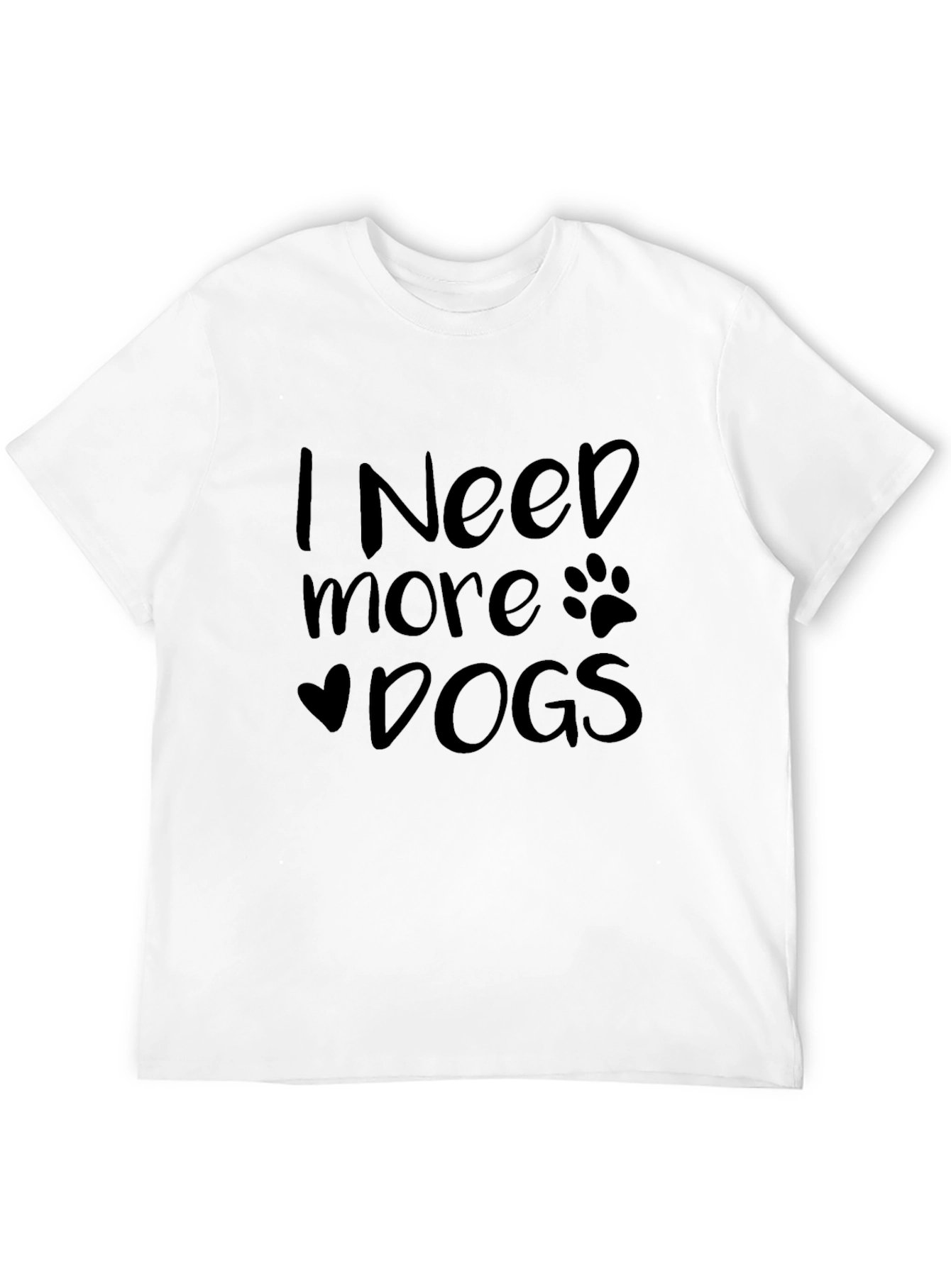 I Need More Dogs Graphic T-Shirt