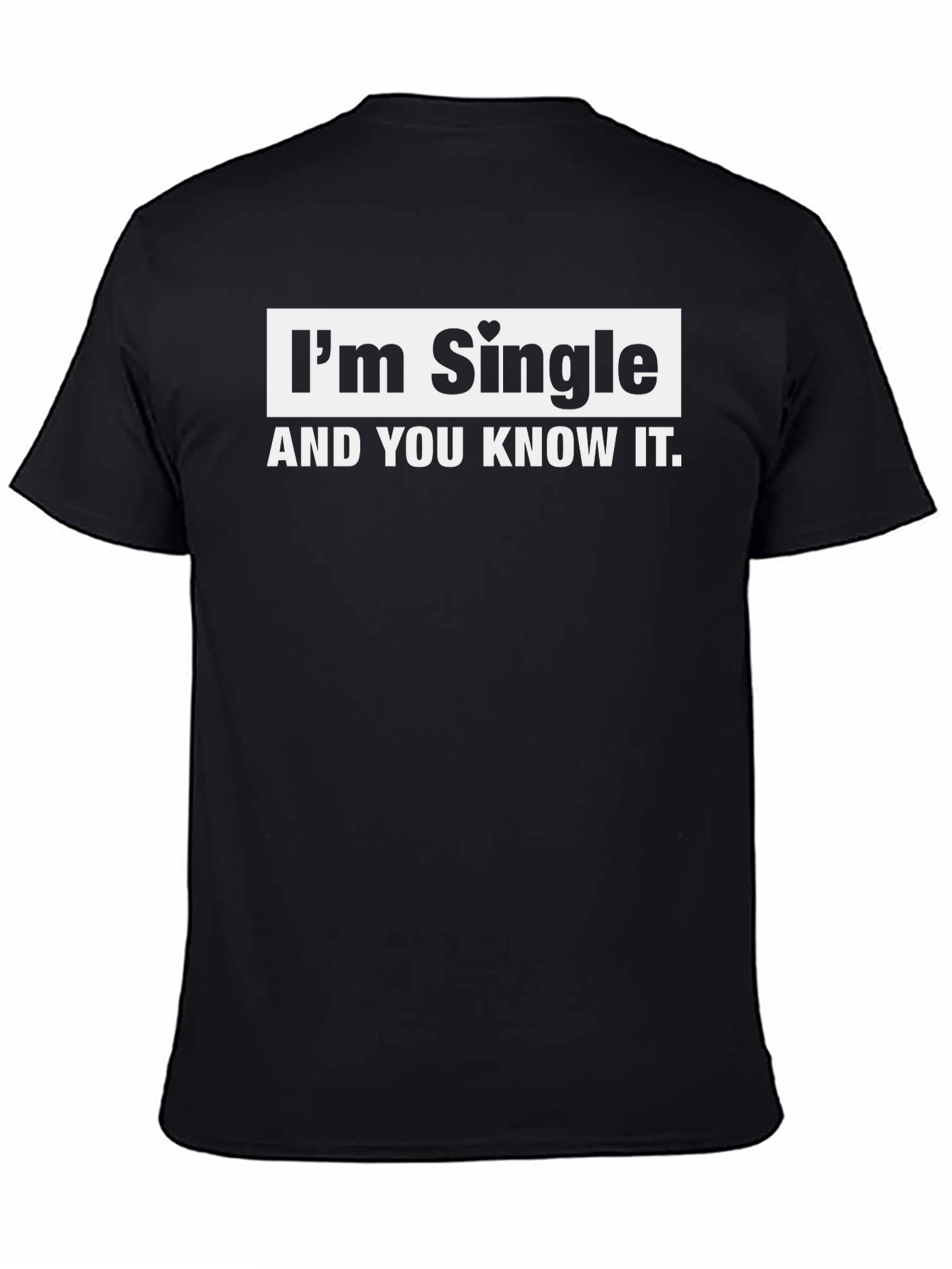 Im Single And You Know It T-Shirt - Black