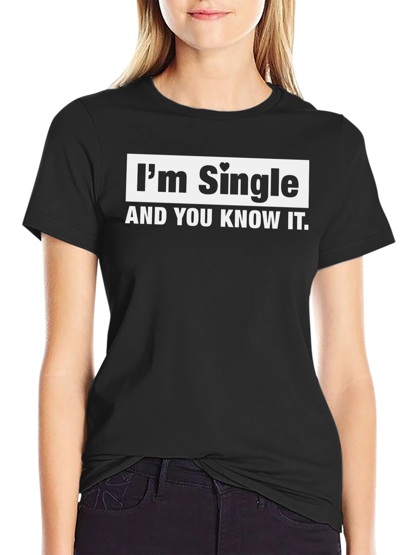 Im Single And You Know It T-Shirt - Black