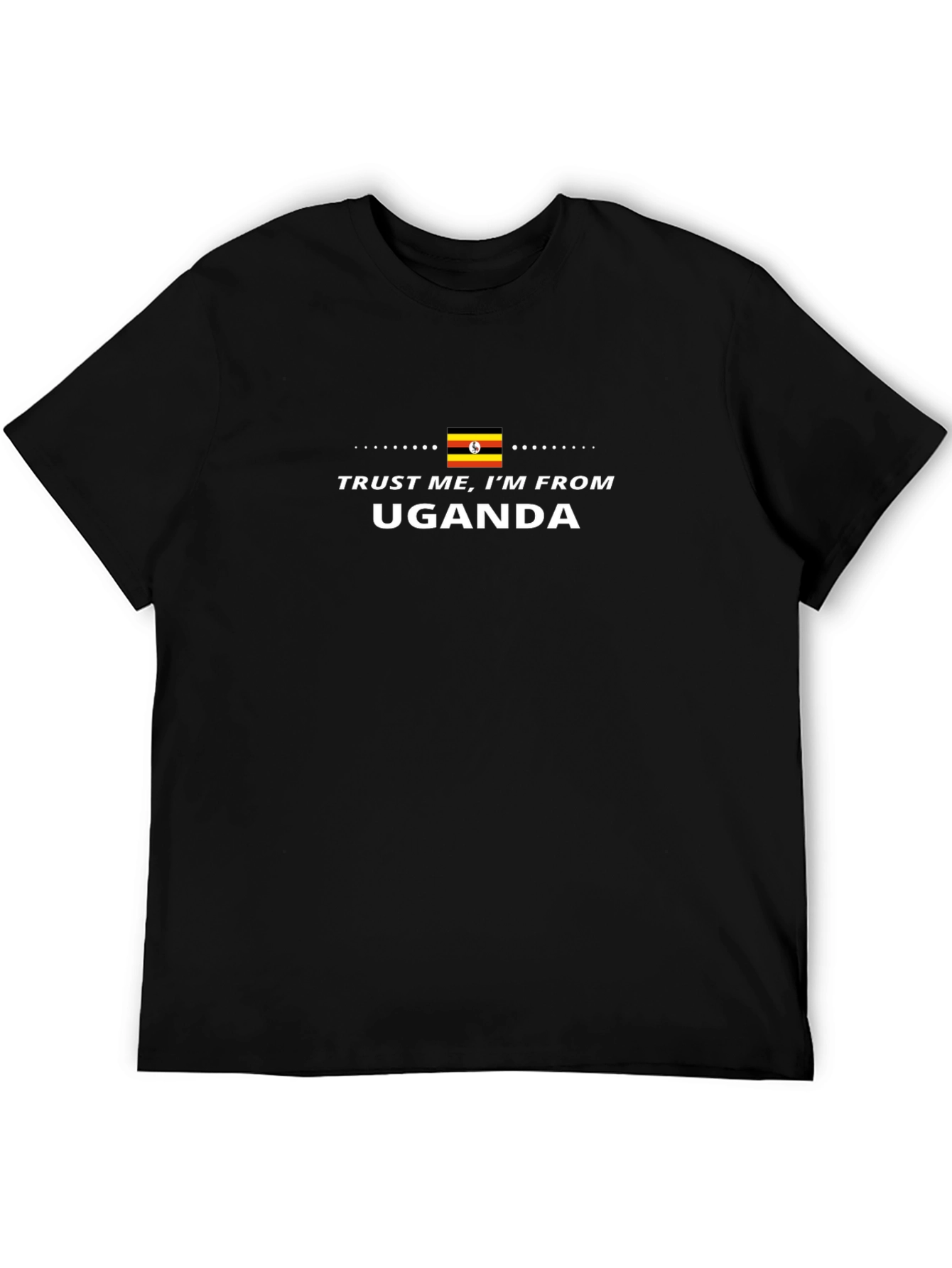 Trust Me Im From Uganda T-Shirt