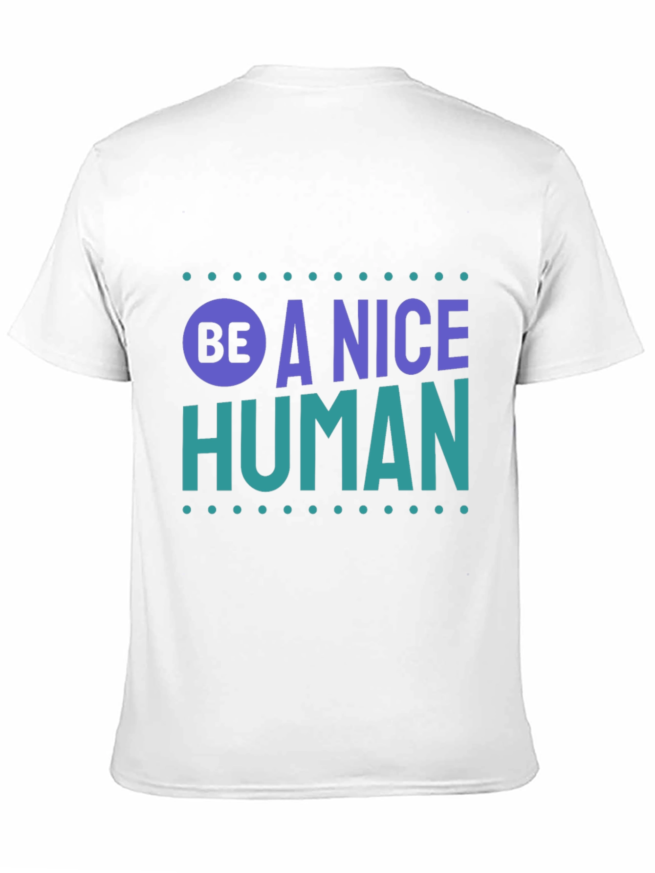 Be A Nice Human T-Shirt - Positive Message Tee