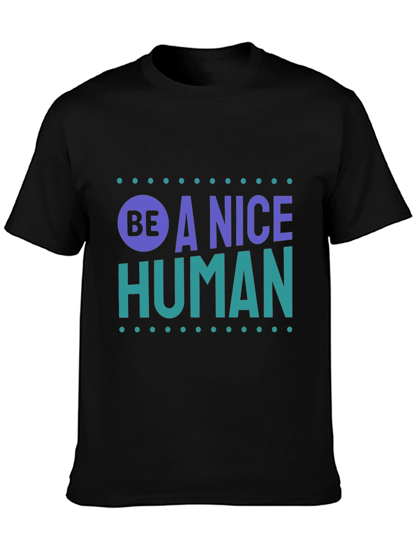 Be A Nice Human T-Shirt - Positive Message Tee
