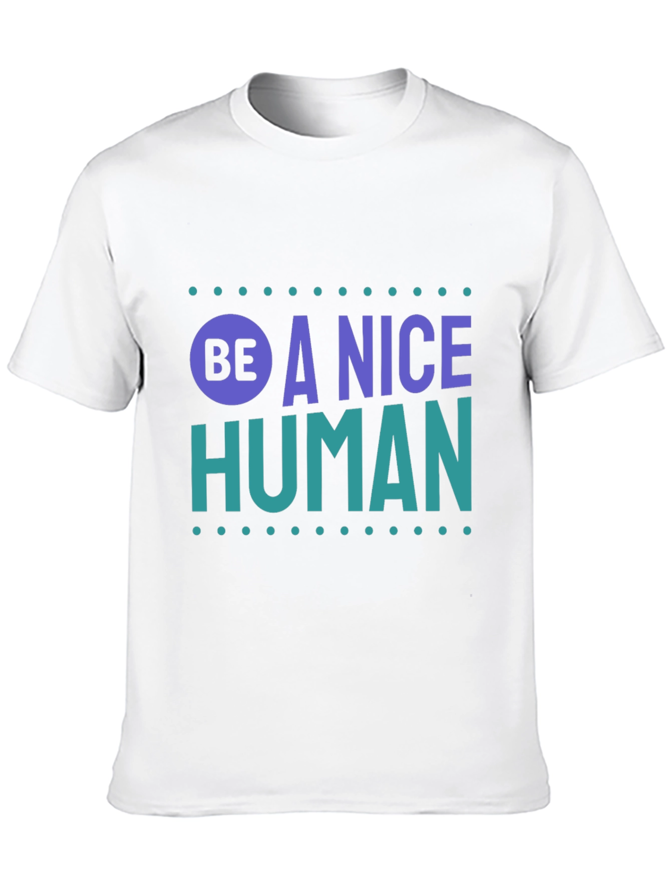 Be A Nice Human T-Shirt - Positive Message Tee