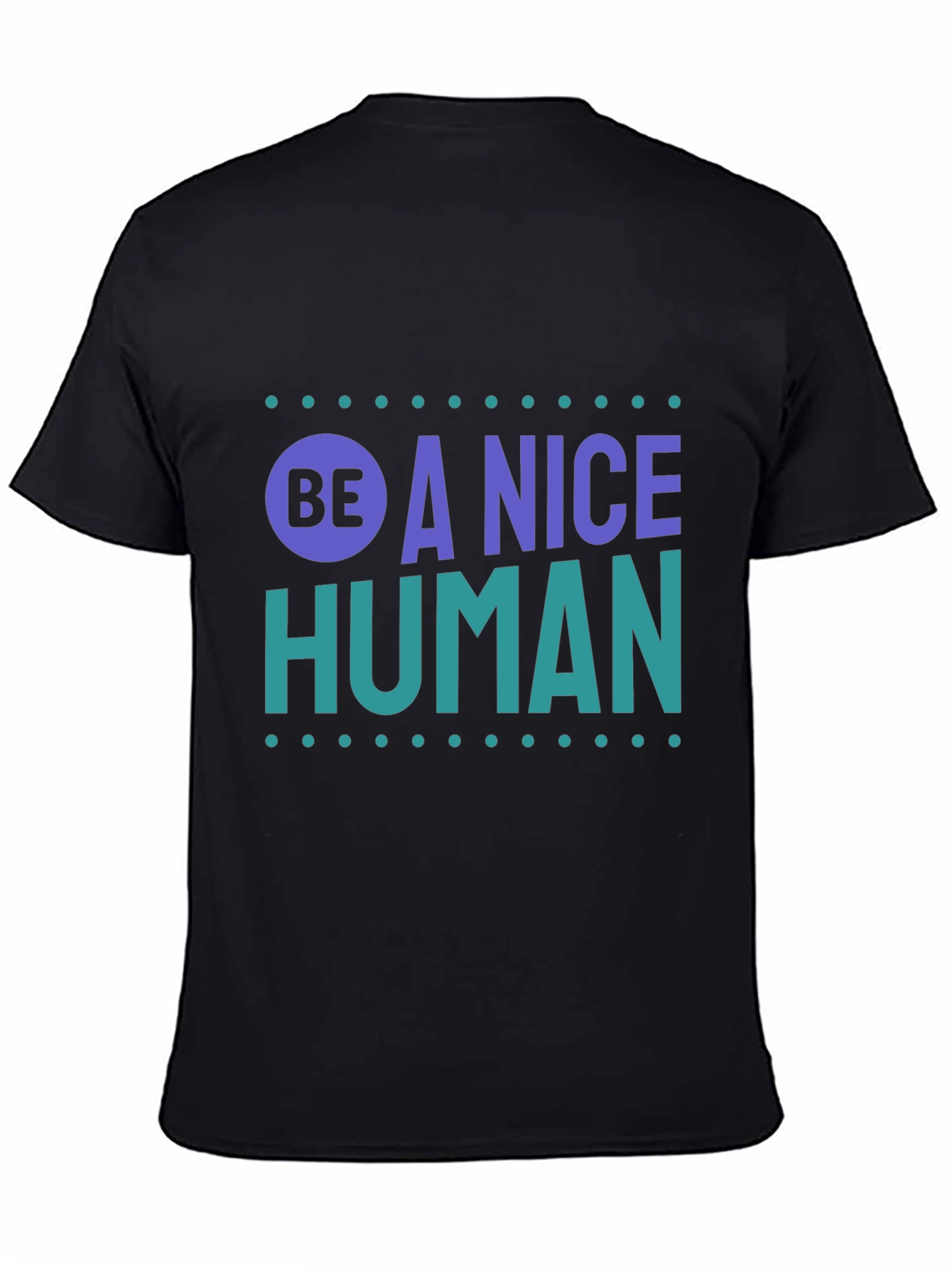 Be A Nice Human T-Shirt - Positive Message Tee