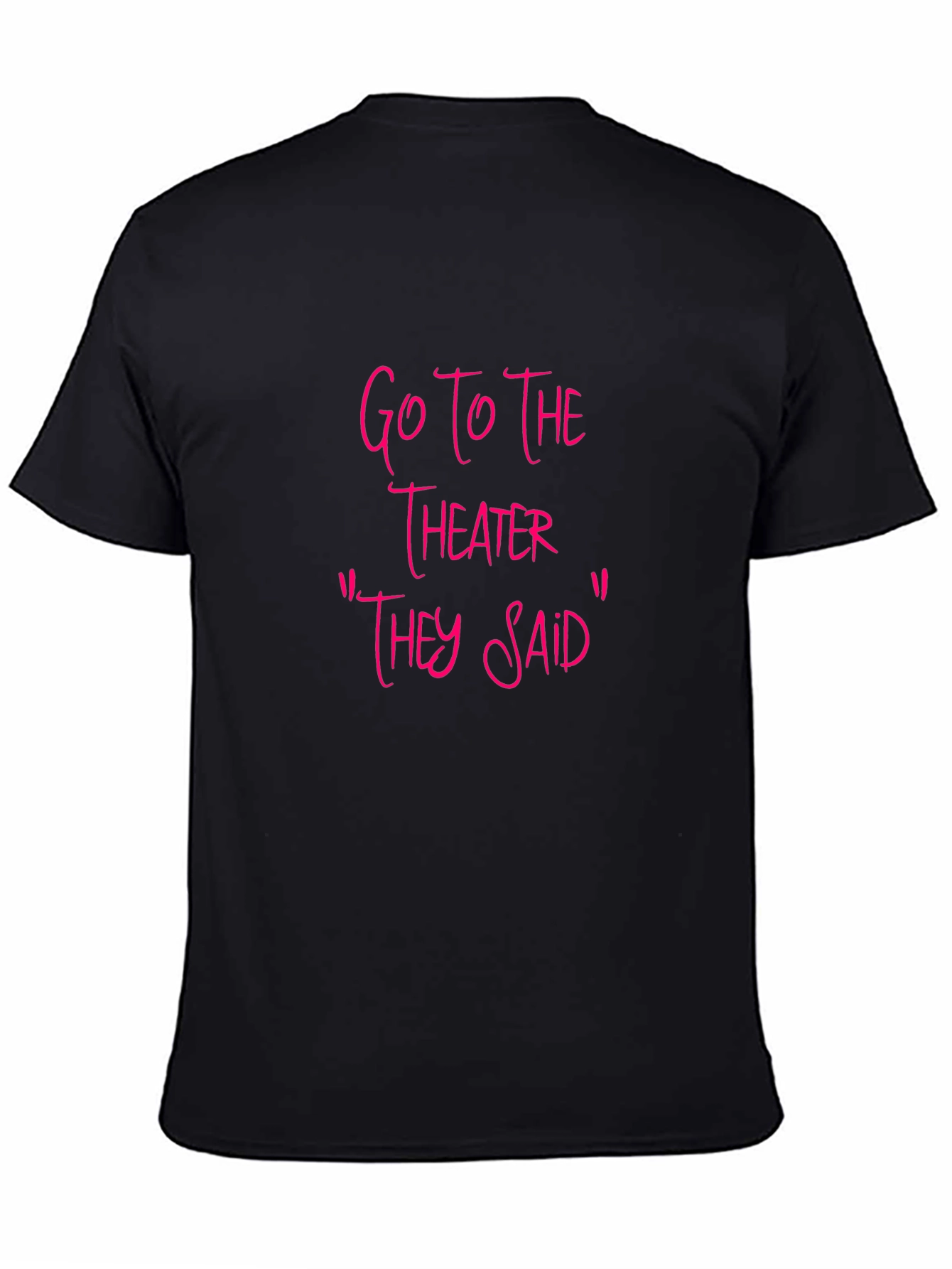 Go To The Theater Sarcastic T-Shirt