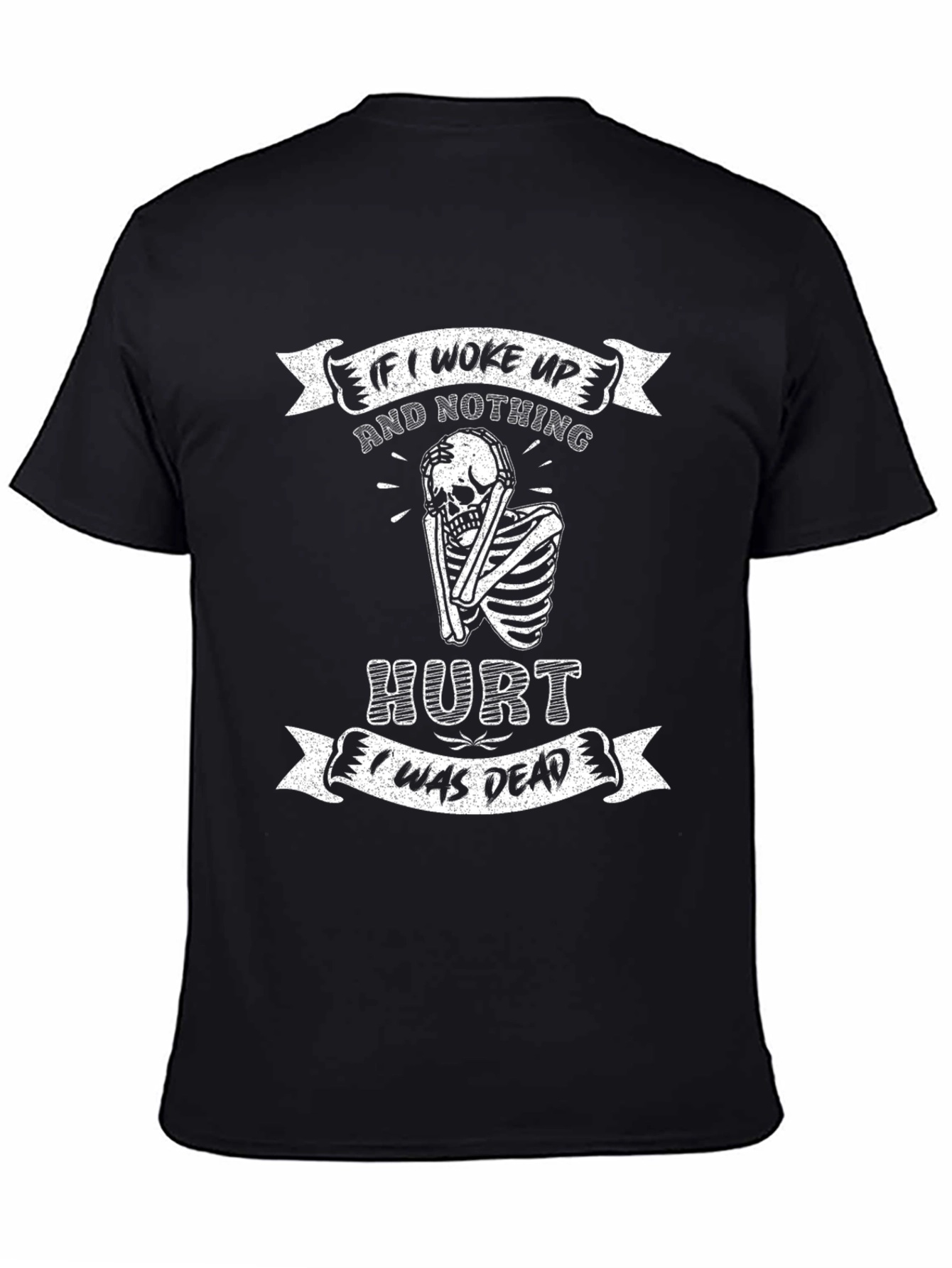 Funny Skeleton T-Shirt - If I Woke Up...