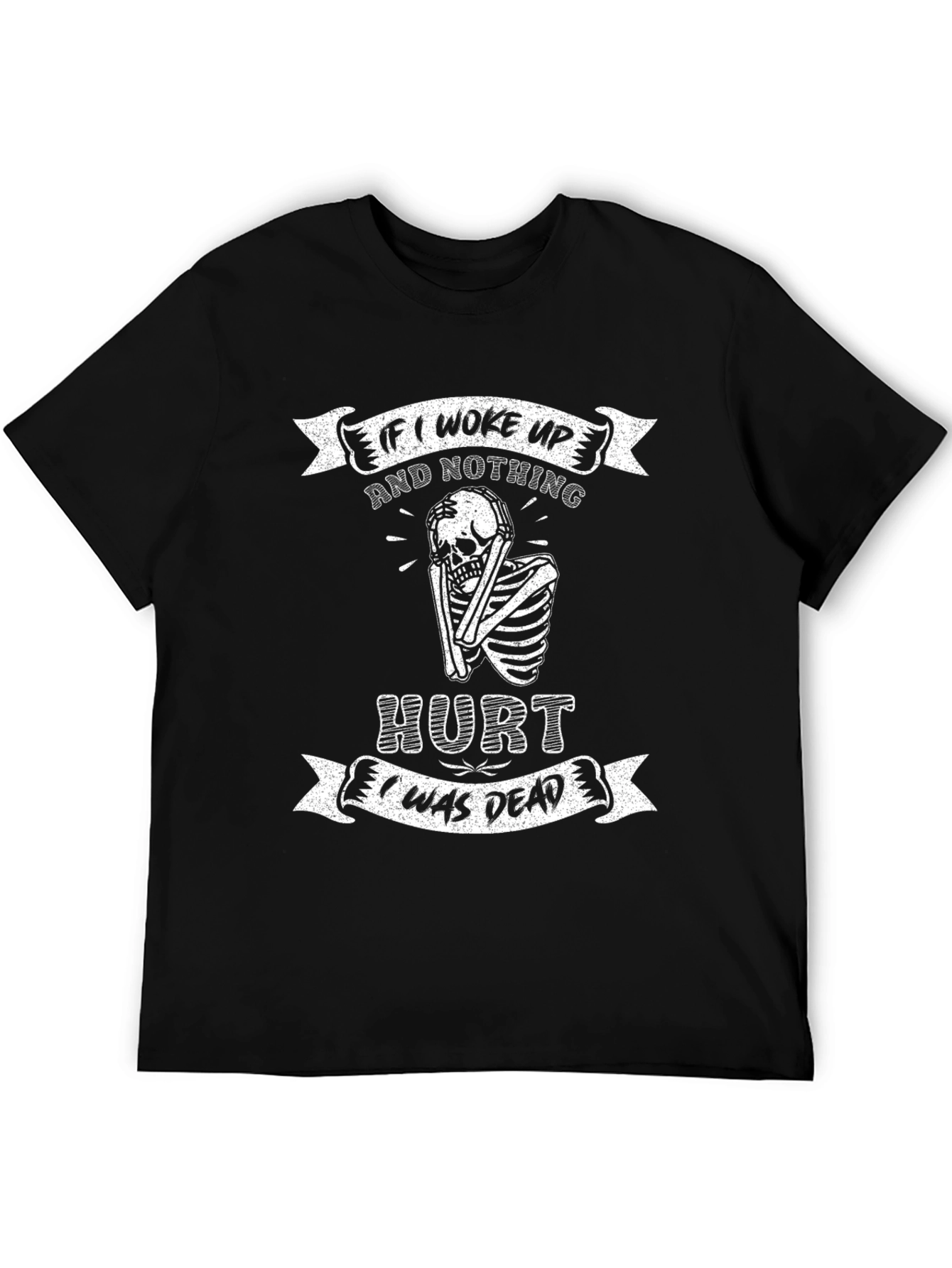 Funny Skeleton T-Shirt - If I Woke Up...