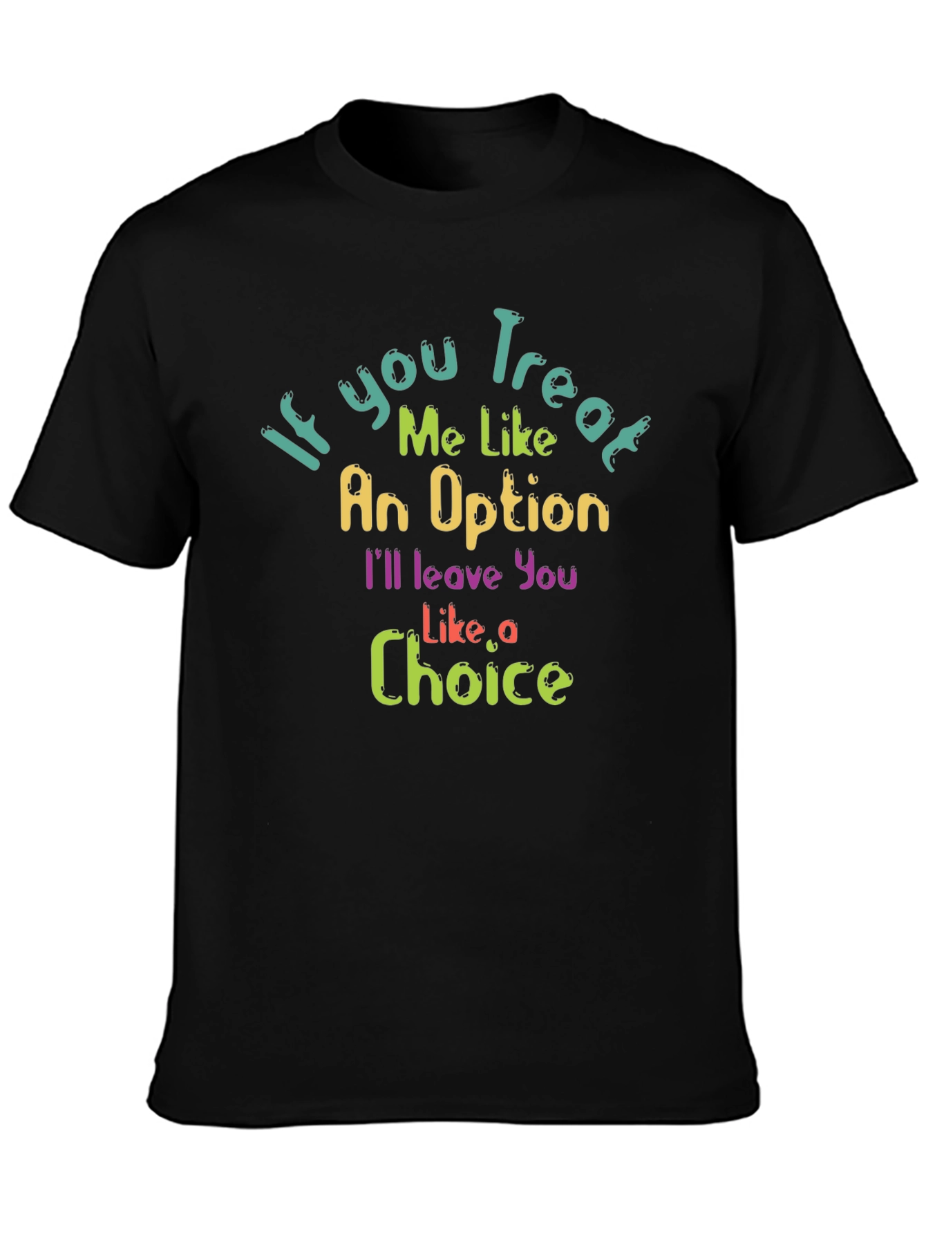 Sarcastic Option Choice Graphic T-Shirt